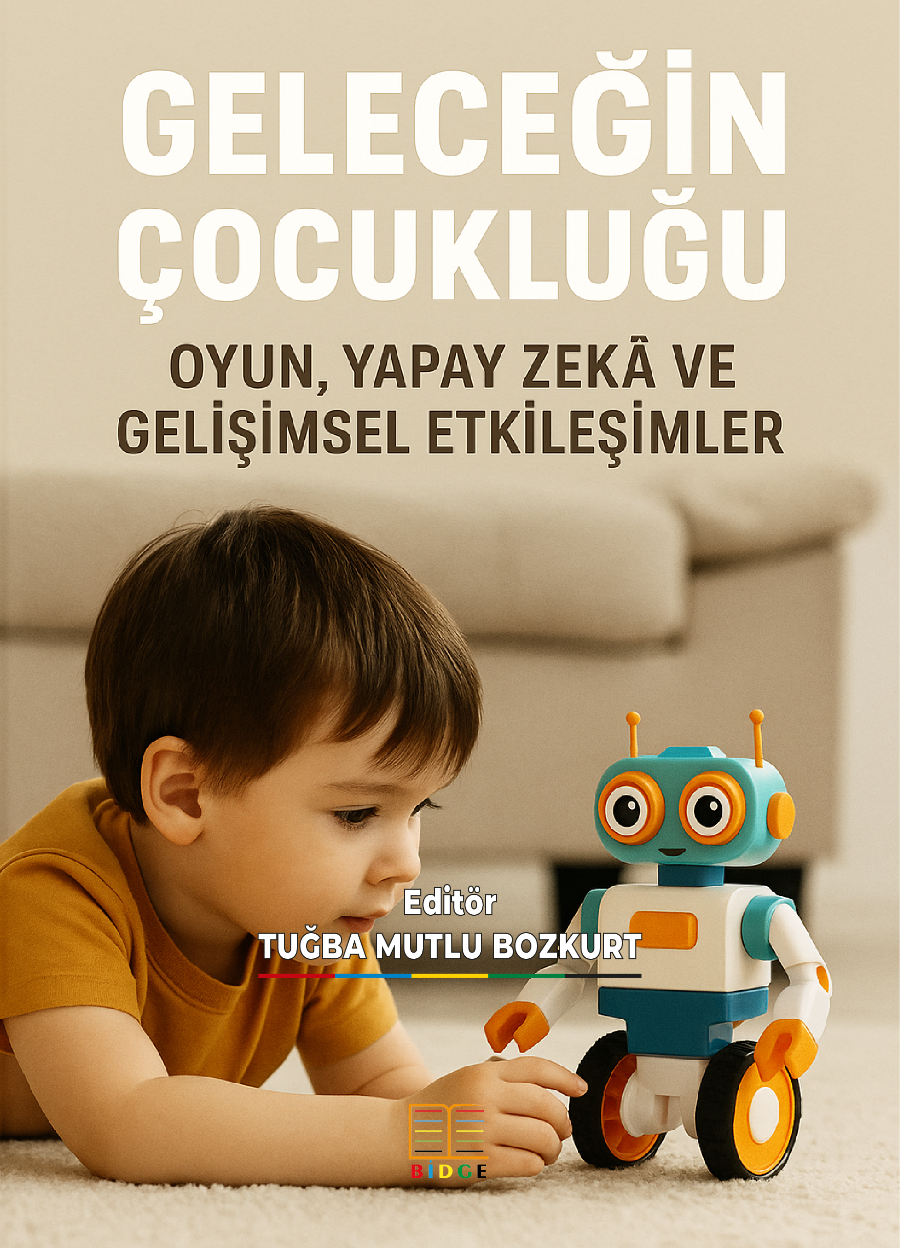 Geleceğin Çocukluğu: Oyun, Yapay Zekâ ve Gelişimsel Etkileşimler