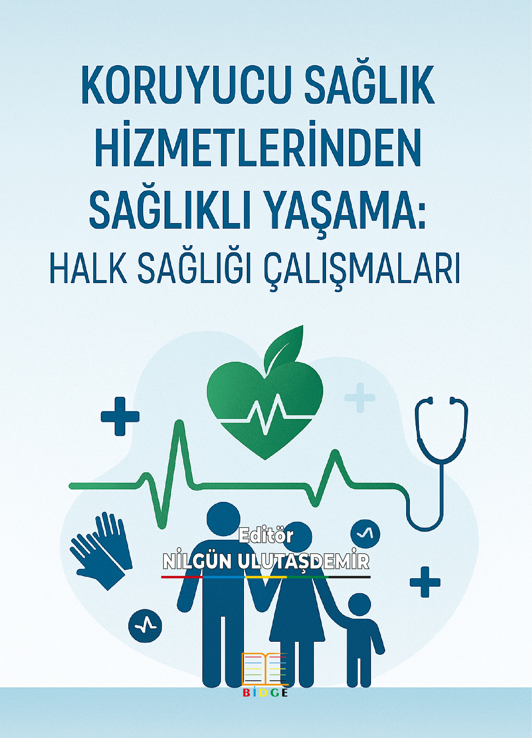 Koruyucu Sağlık Hizmetlerinden Sağlıklı Yaşama: Halk Sağlığı Çalışmaları kapak görseli