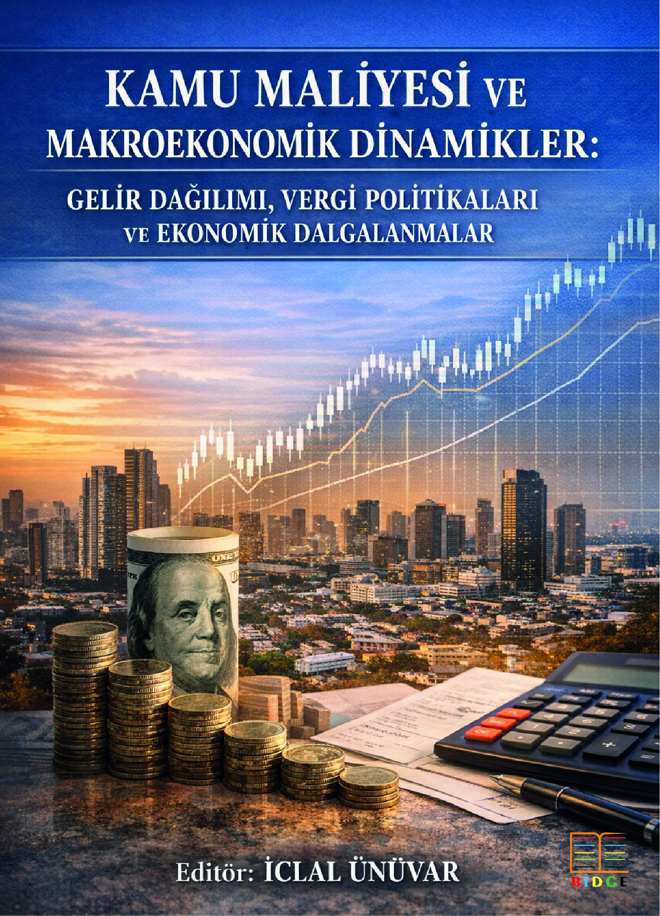 Kamu Maliyesi ve Makroekonomik Dinamikler: Gelir Dağılımı, Vergi Politikaları ve Ekonomik Dalgalanmalar kapak görseli