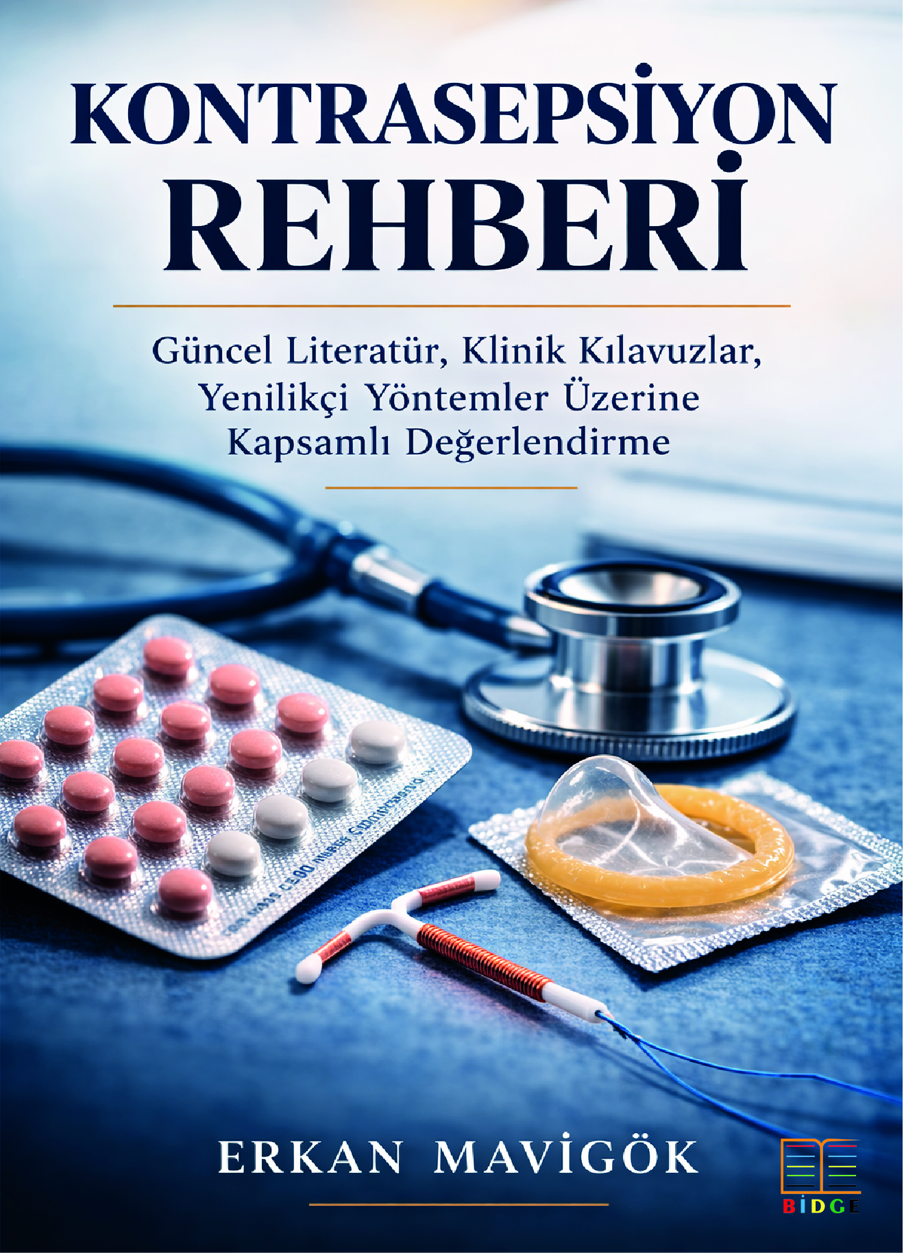 Kontrasepsiyon Rehberi Güncel Literatür, Klinik Kılavuzlar, Yenilikçi Yöntemler Üzerine Kapsamlı Değerlendirme kapak görseli