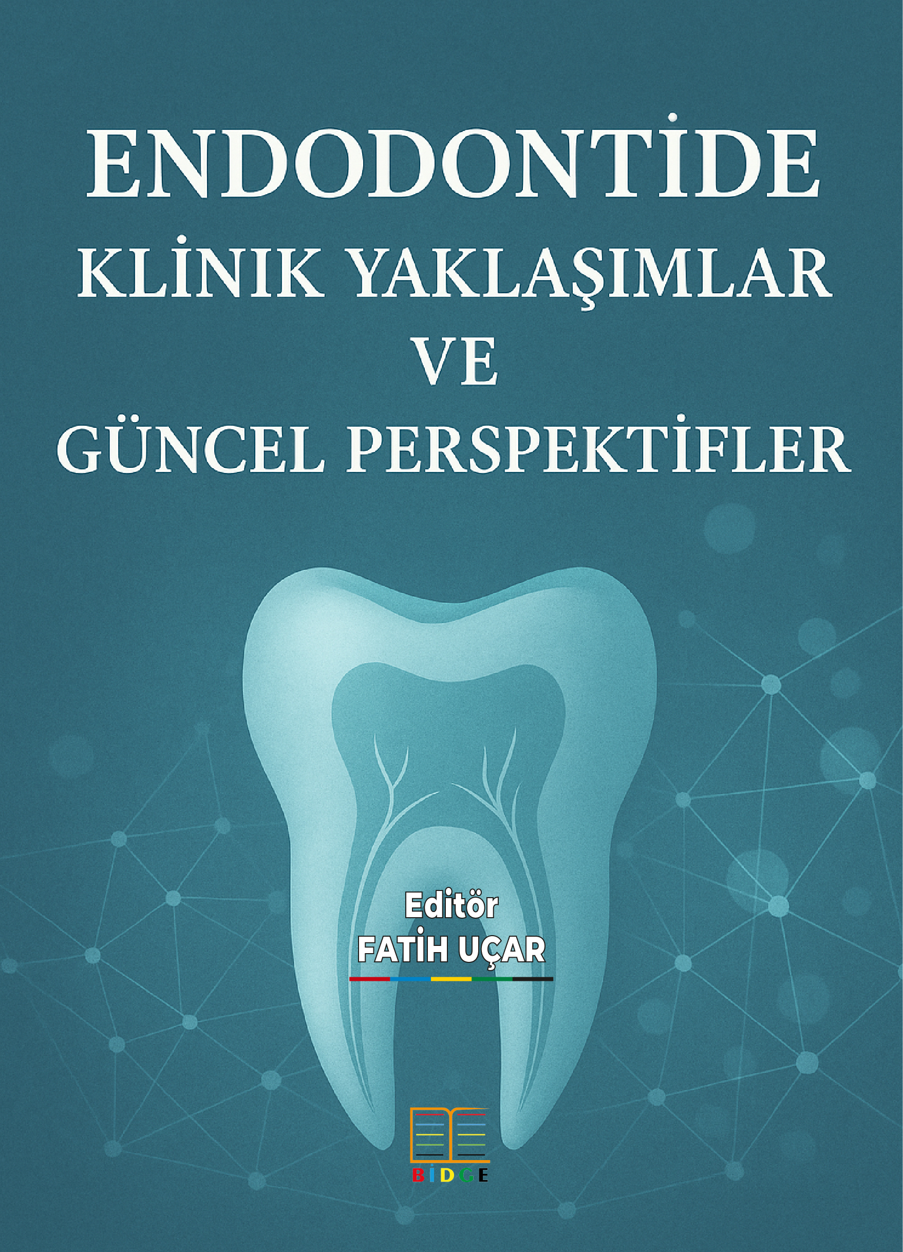 Endodontide Klinik Yaklaşımlar ve Güncel Perspektifler kapak görseli