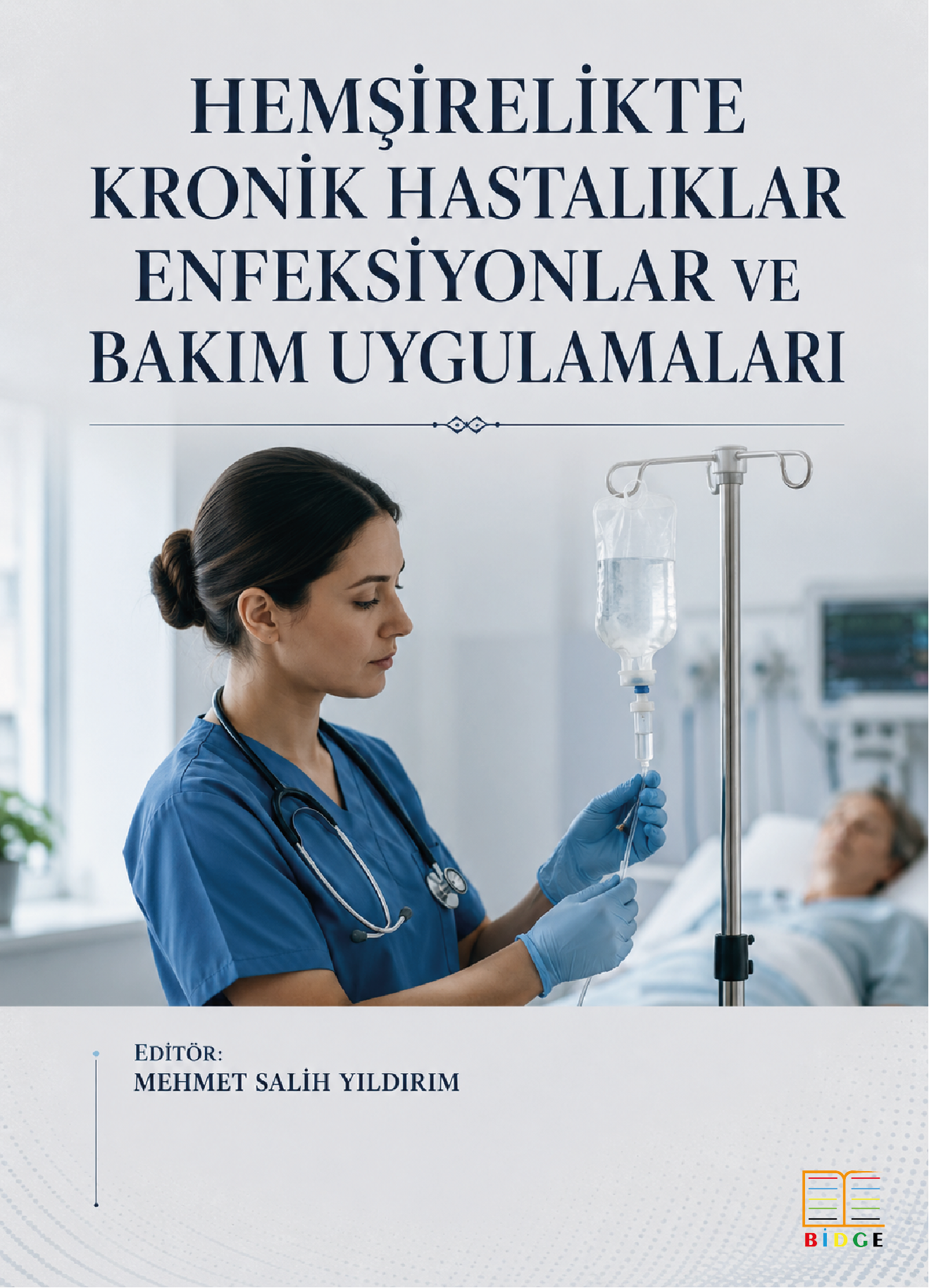Hemşirelikte Kronik Hastalıklar Enfeksiyonlar ve Bakım Uygulamaları kapak görseli