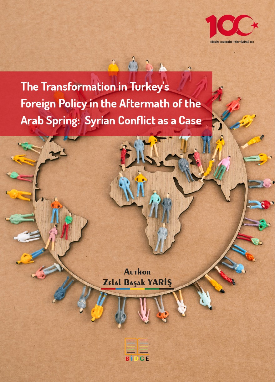 The Transformation in Turkey's Foreign Policy in the Aftermath of the Arab Spring: Syrian Conflict as a Case kapak görseli