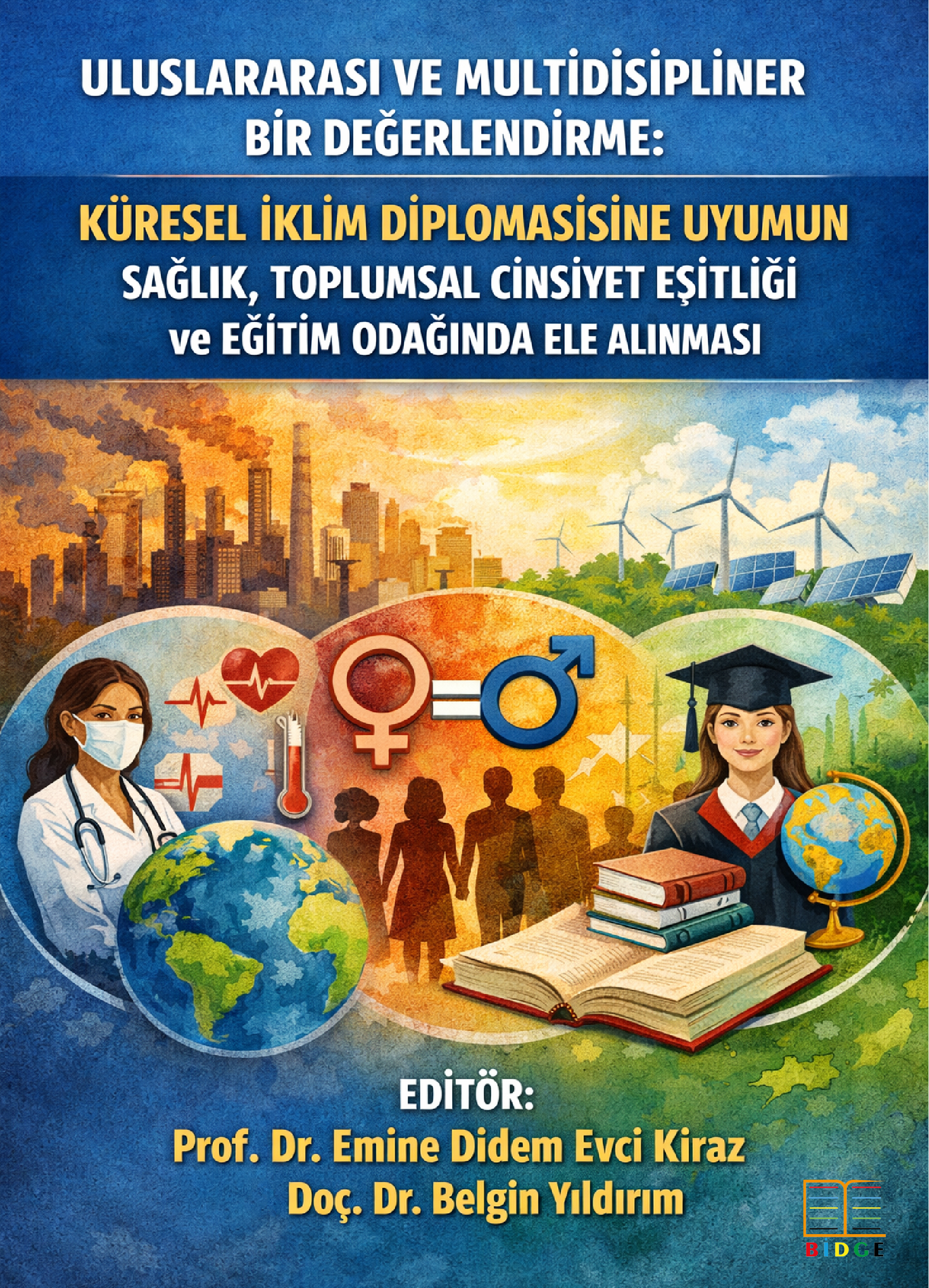 Uluslararası ve Multidisipliner Bir Değerlendirme: Küresel İklim Diplomasisine Uyumun Sağlık, Toplumsal Cinsiyet Eşitliği ve Eğitim Odağında Ele Alınması kapak görseli