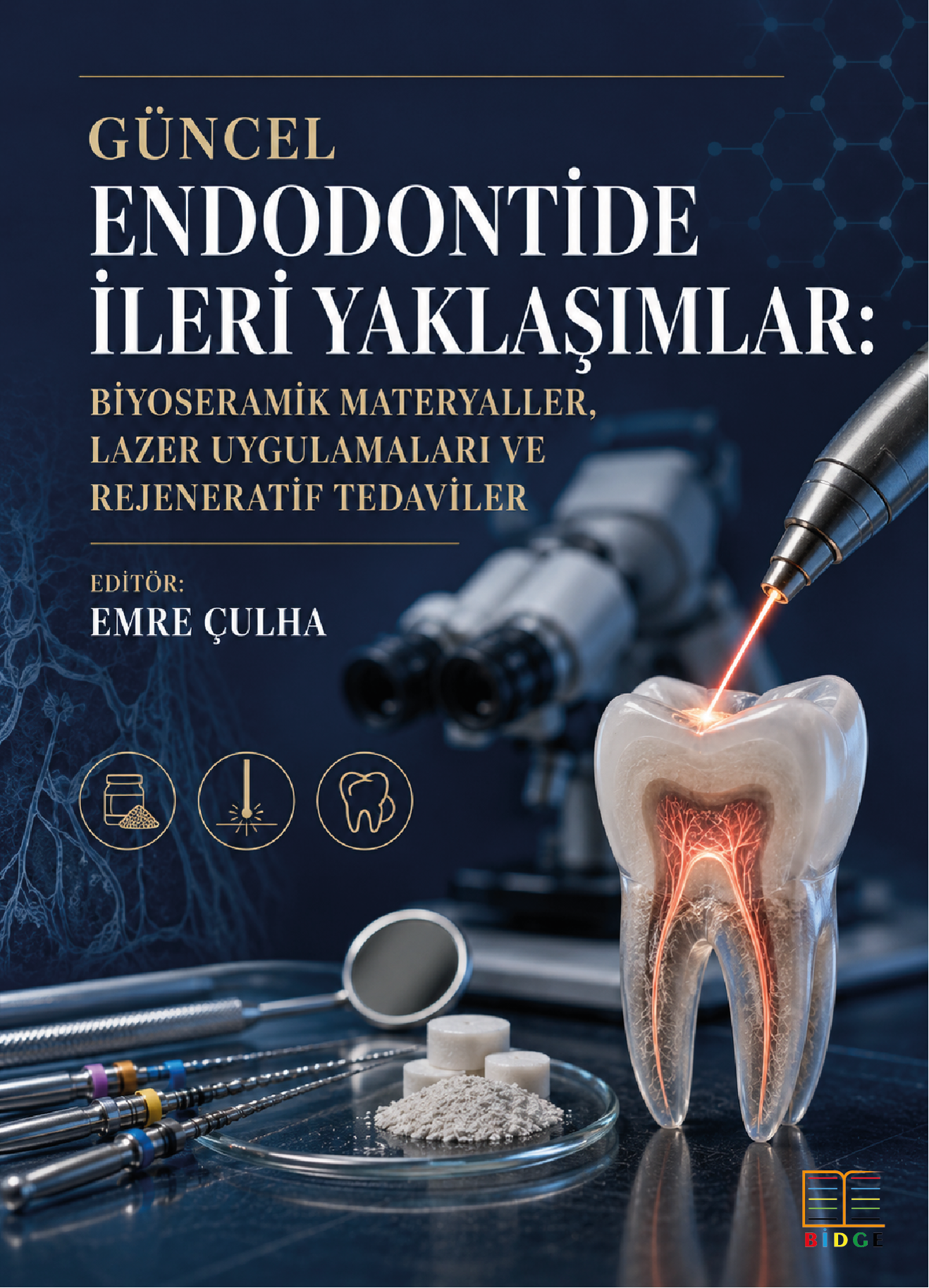 Güncel Endodontide İleri Yaklaşımlar: Biyoseramik Materyaller, Lazer Uygulamaları ve Rejeneratif Tedaviler kapak görseli