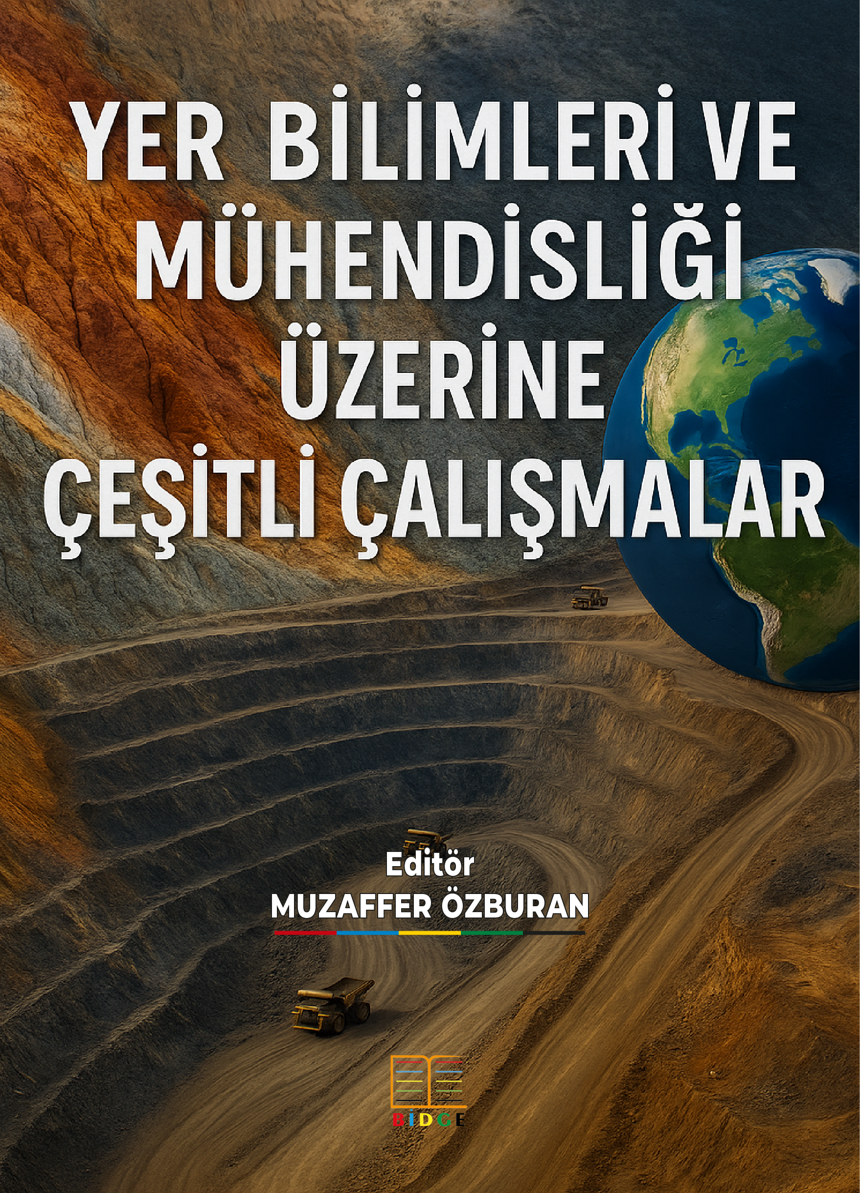 YER BİLİMLERİ VE MÜHENDİSLİĞİ ÜZERİNE ÇEŞİTLİ ÇALIŞMALAR