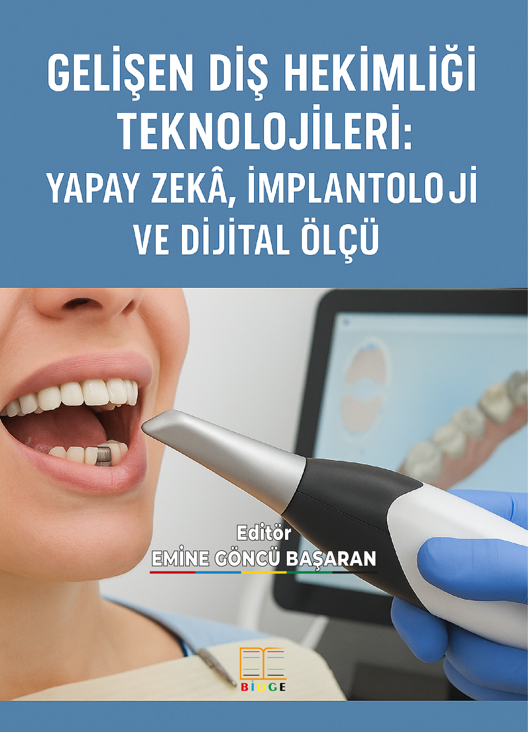 GELİŞEN DİŞ HEKİMLİĞİ TEKNOLOJİLERİ: YAPAY ZEKÂ, İMPLANTOLOJİ VE DİJİTAL ÖLÇÜ