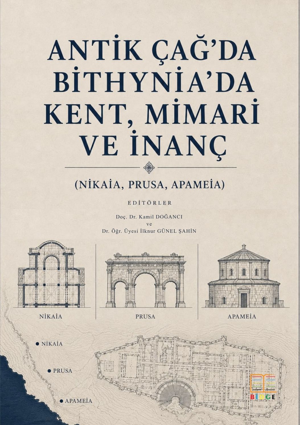 Antik Çağ'da Bithynia'da Kent, Mimari ve İnanç (Nikaia, Prusa, Apameia)