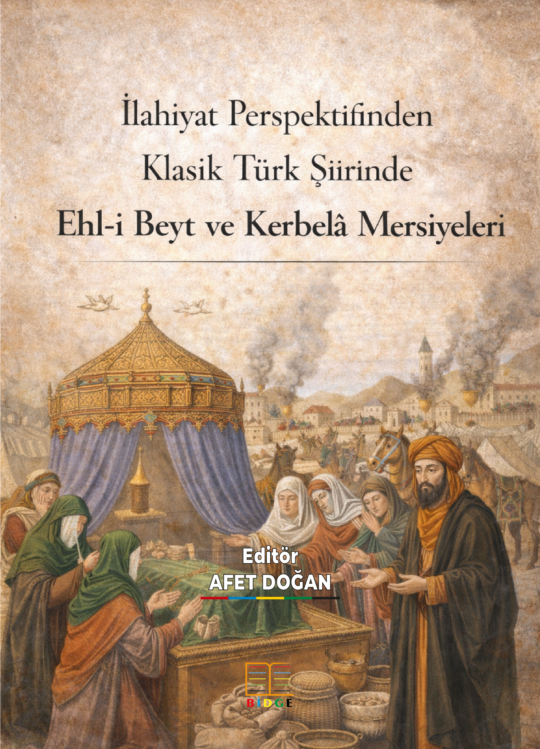 İlahiyat Perspektifinden Klasik Türk Şiirinde Ehl-i Beyt ve Kerbelâ Mersiyeleri kapak görseli