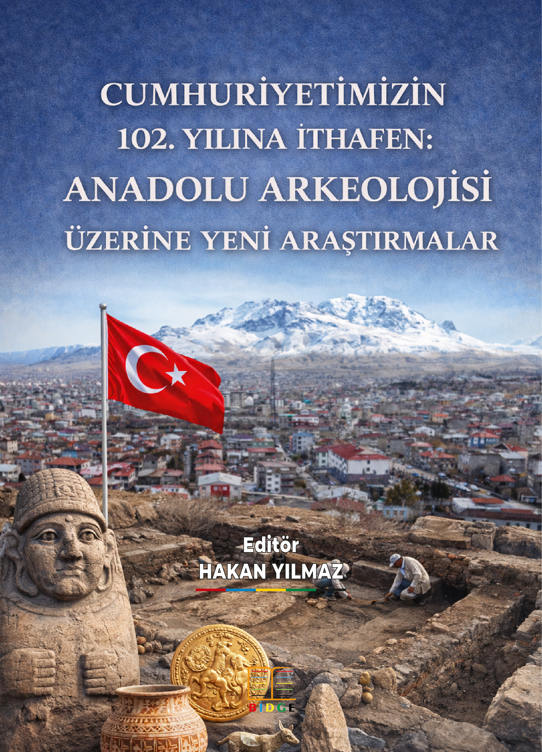 Cumhuriyetimizin 102. Yılına İthafen: Anadolu Arkeolojisi Üzerine Yeni Araştırmala kapak görseli