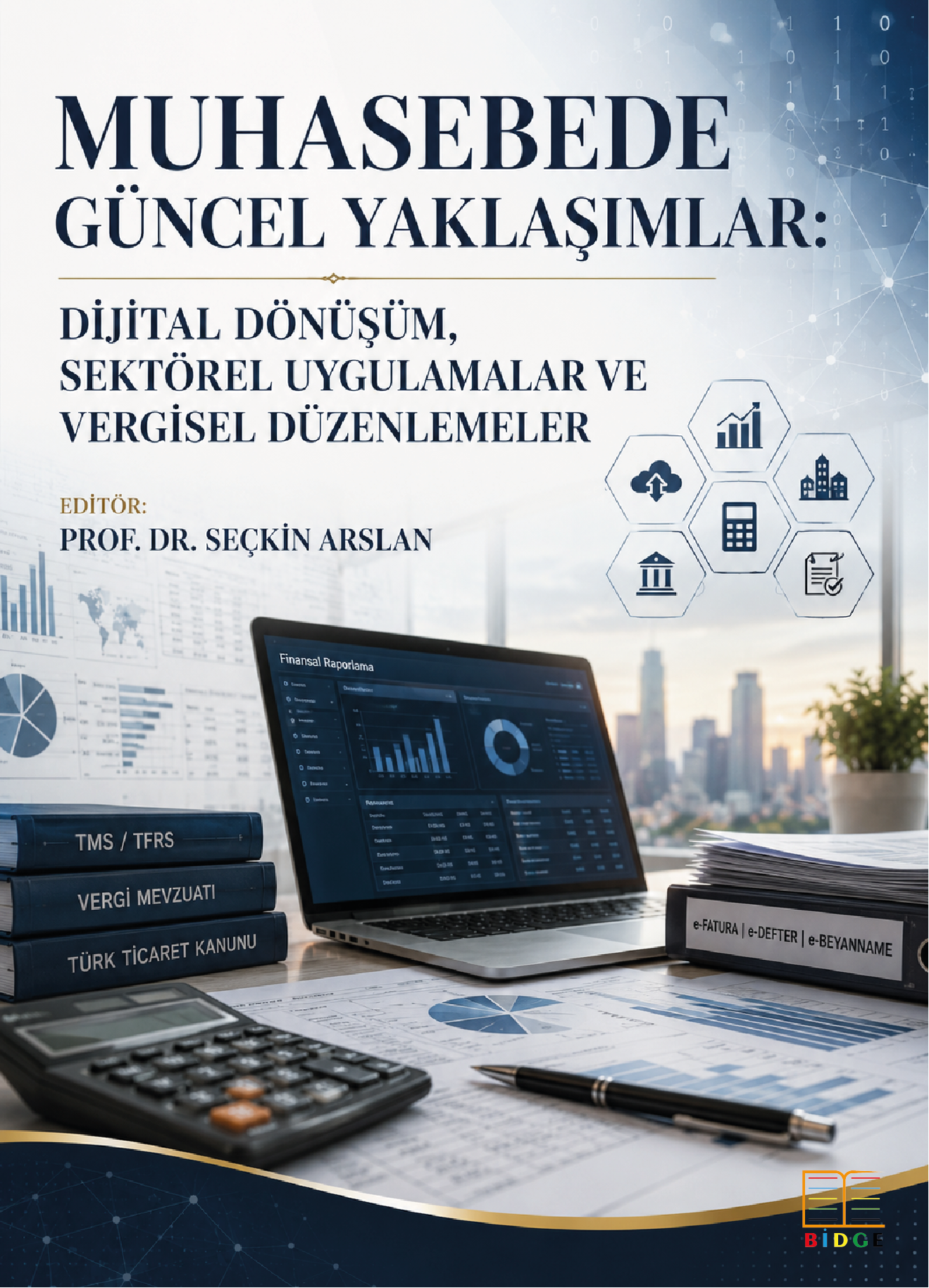 Muhasebede Güncel Yaklaşımlar: Dijital Dönüşüm, Sektörel Uygulamalar ve Vergisel Düzenlemeler kapak görseli
