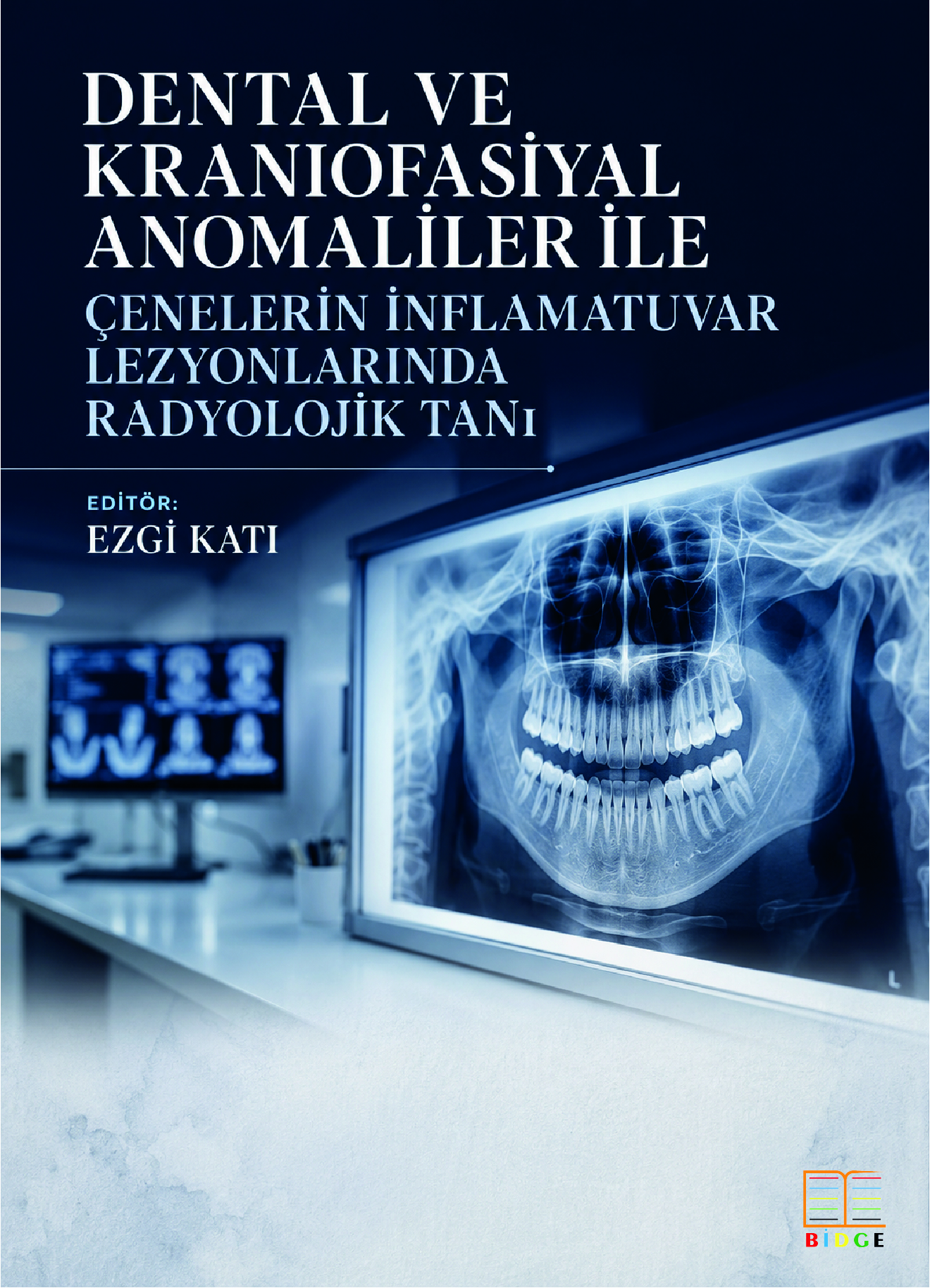 Dental ve Kraniofasiyal Anomaliler ile Çenelerin İnflamatuvar Lezyonlarında Radyolojik Tanı kapak görseli