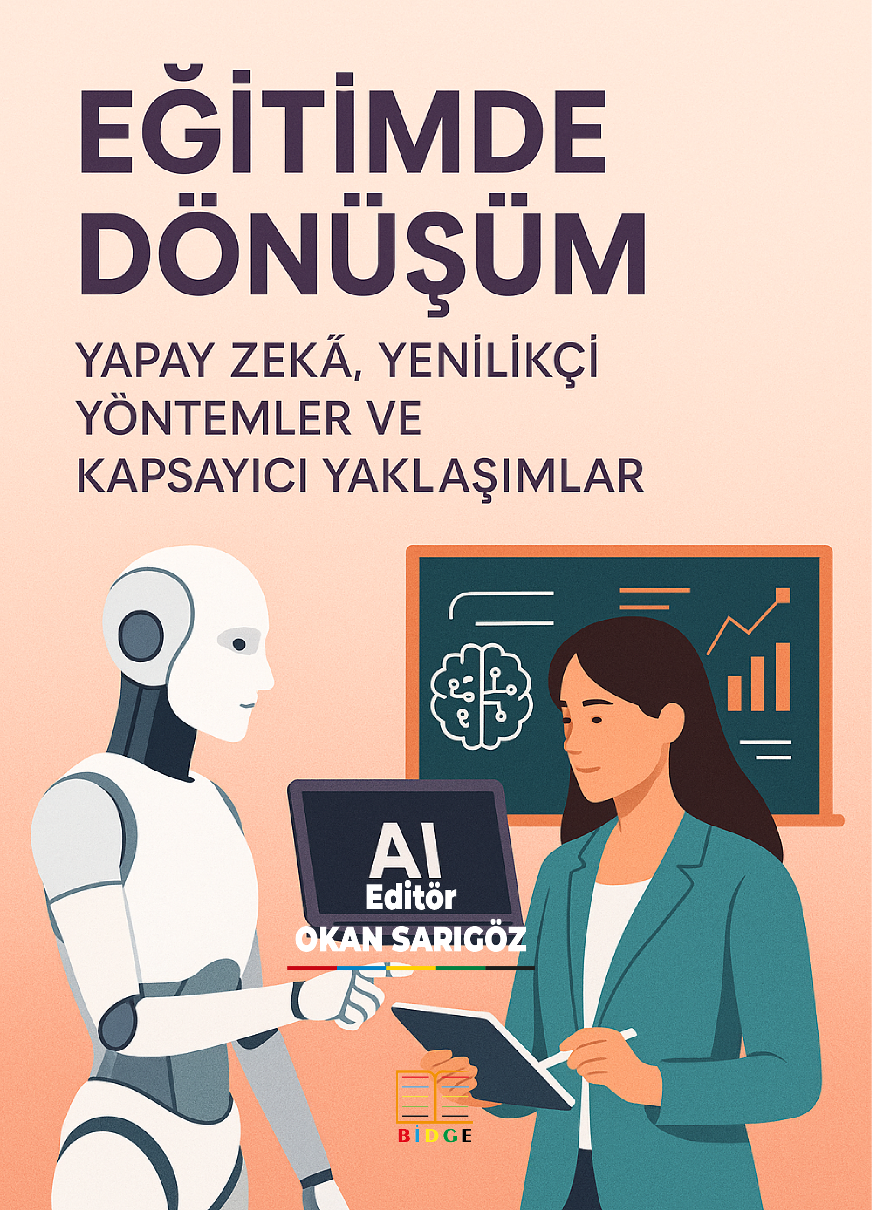 EĞİTİMDE DÖNÜŞÜM: YAPAY ZEKÂ, YENİLİKÇİ YÖNTEMLER VE KAPSAYICI YAKLAŞIMLAR kapak görseli
