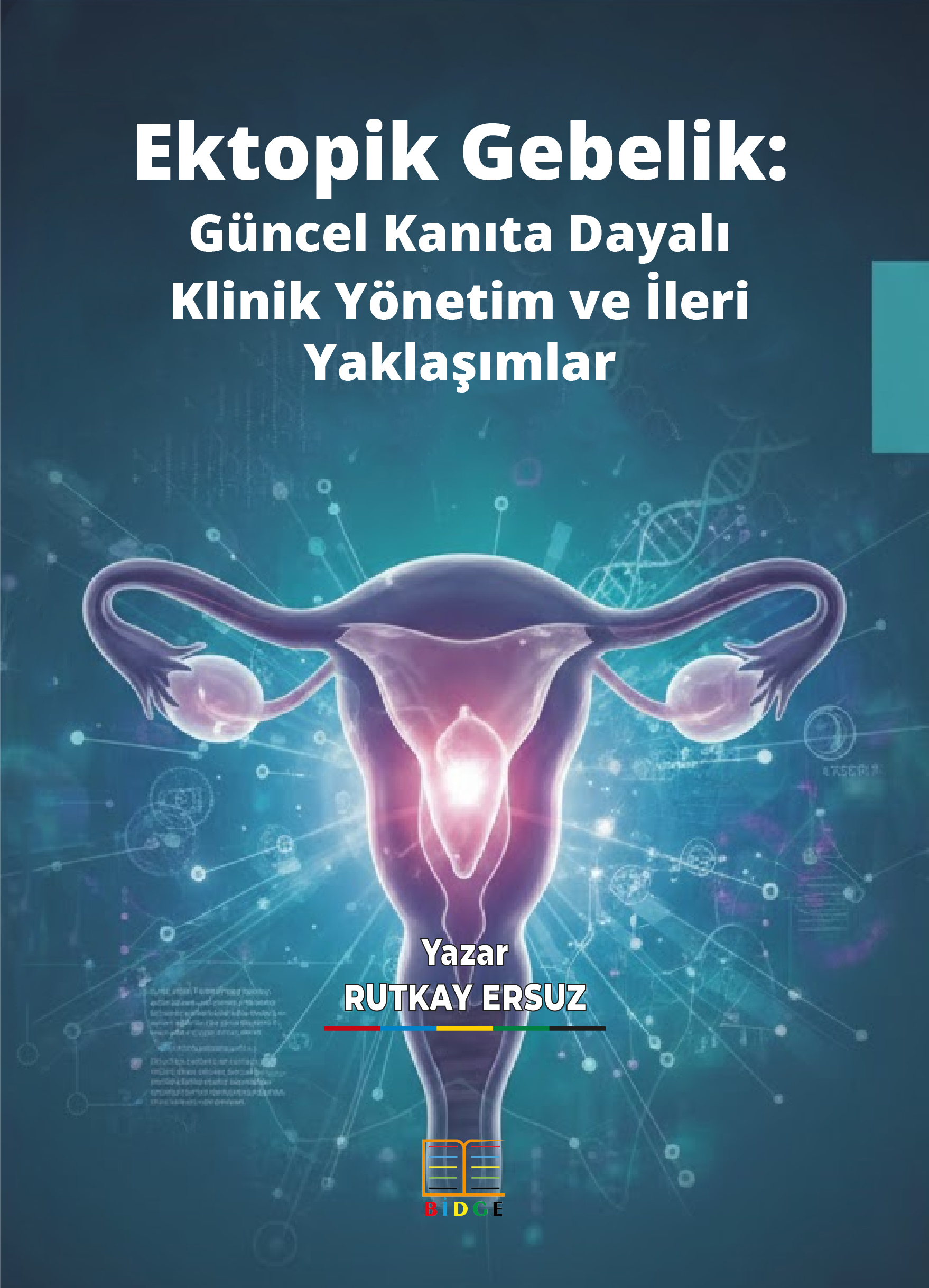 Ektopik Gebelik: Güncel Kanıta Dayalı Klinik Yönetim ve İleri Yaklaşımlar kapak görseli
