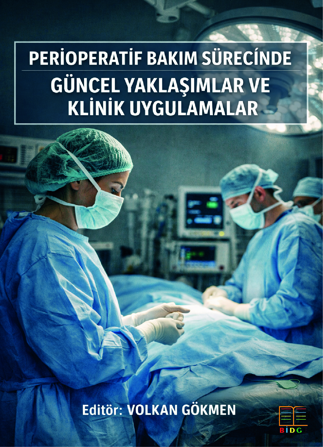 Perioperatif Bakım Sürecinde Güncel Yaklaşımlar ve Klinik Uygulamalar kapak görseli