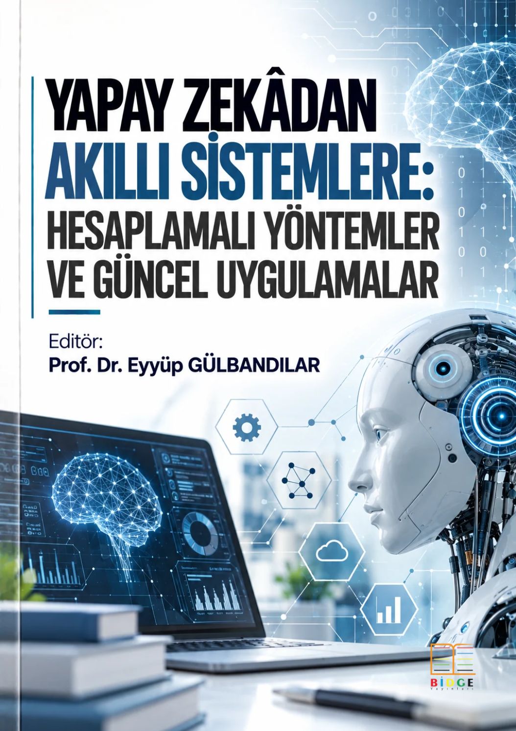 Yapay Zekâdan Akıllı Sistemlere: Hesaplamalı Yöntemler ve Güncel Uygulamalar