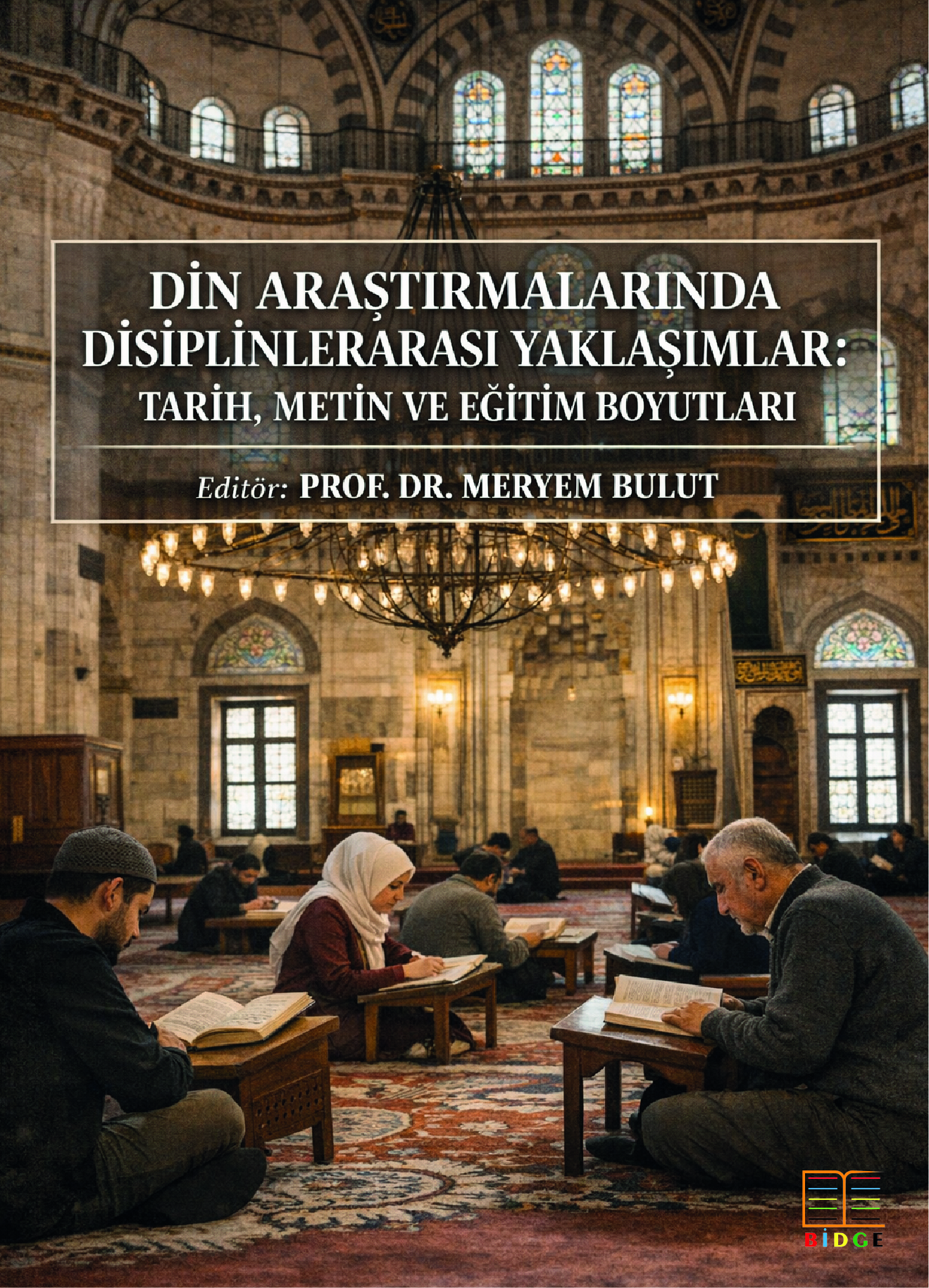 Din Araştırmalarında Disiplinlerarası Yaklaşımlar: Tarih, Metin ve Eğitim Boyutları kapak görseli