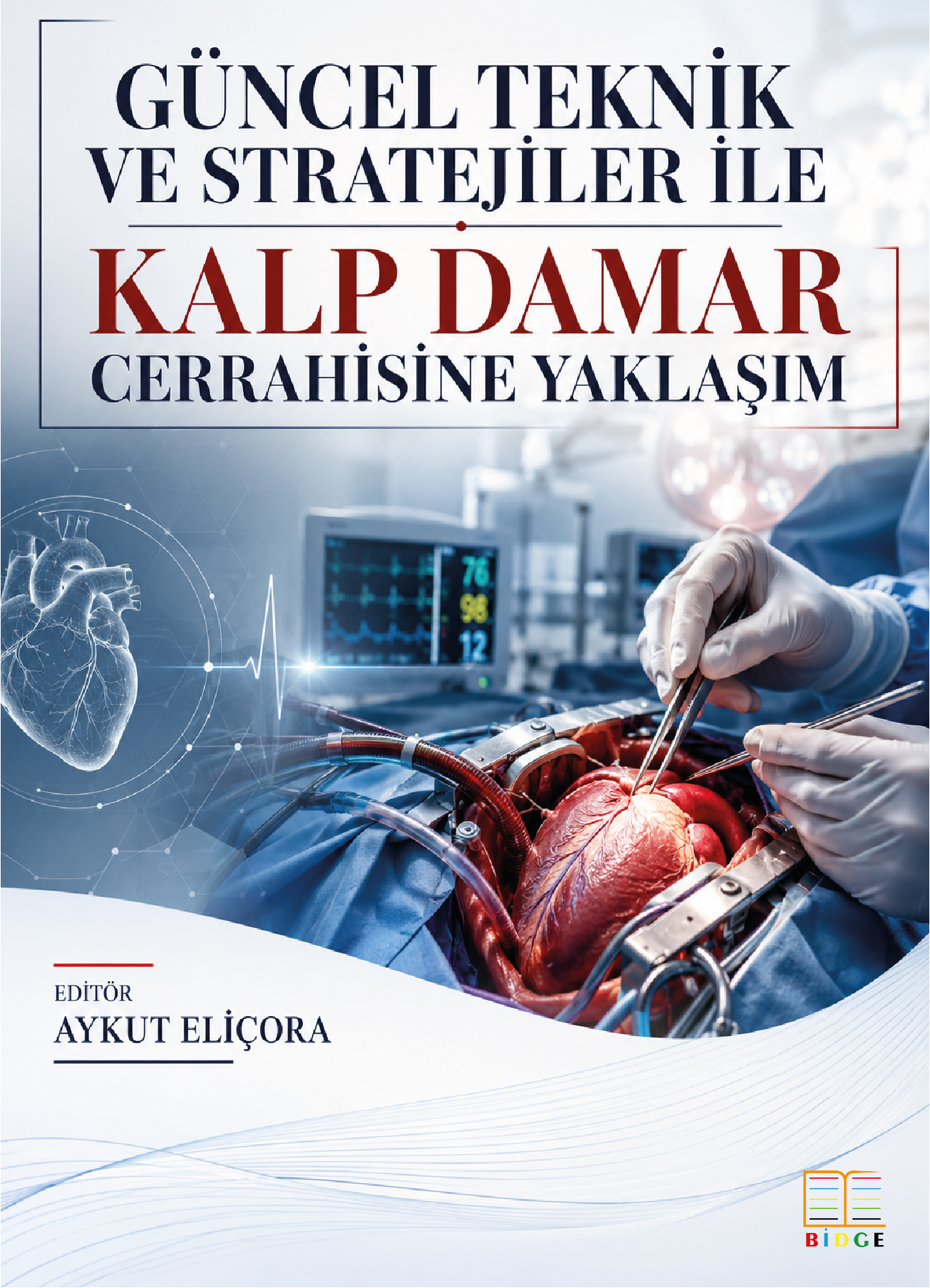 Güncel Teknik ve Stratejiler ile Kalp Damar Cerrahisine Yaklaşım kapak görseli