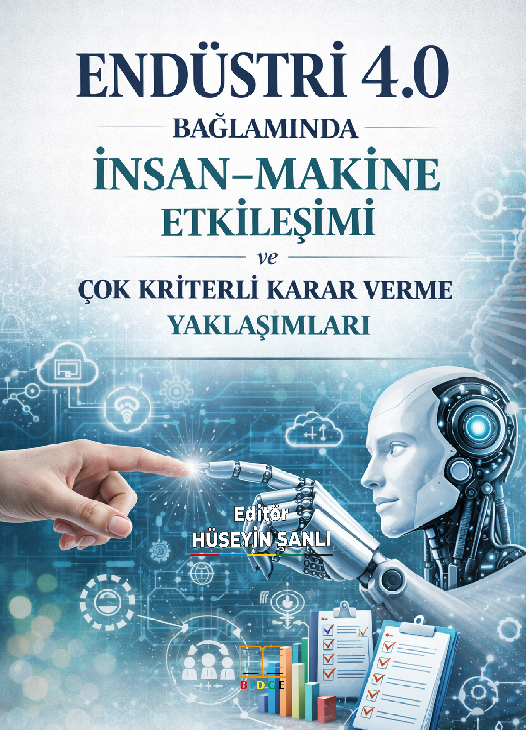 Endüstri 4.0 Bağlamında İnsan–makine Etkileşimi ve Çok Kriterli Karar Verme Yaklaşımları kapak görseli