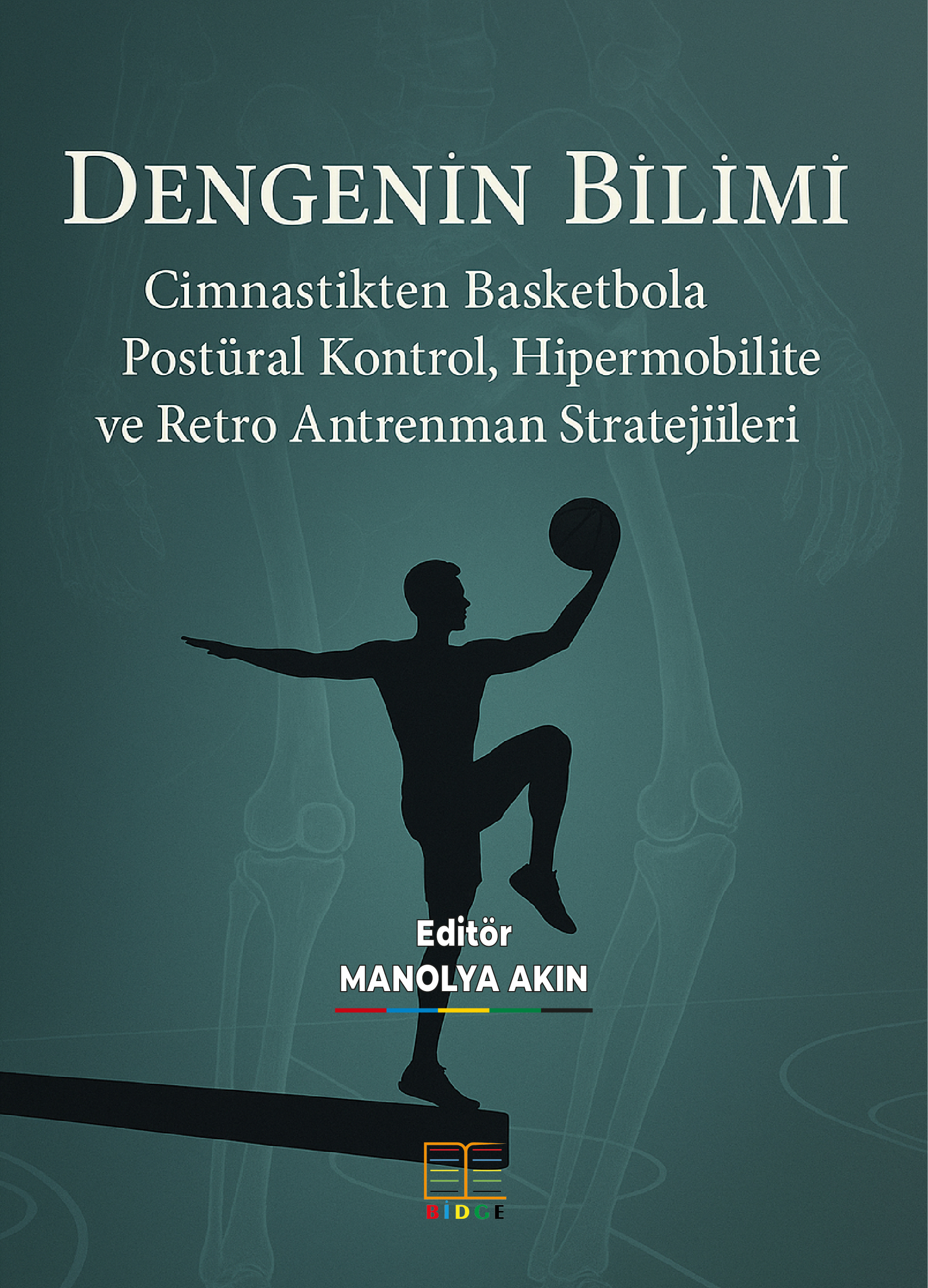 DENGENİN BİLİMİ: CİMNASTİKTEN BASKETBOLA POSTÜRAL KONTROL, HİPERMOBİLİTE VE RETRO ANTRENMAN STRATEJİLERİ kapak görseli