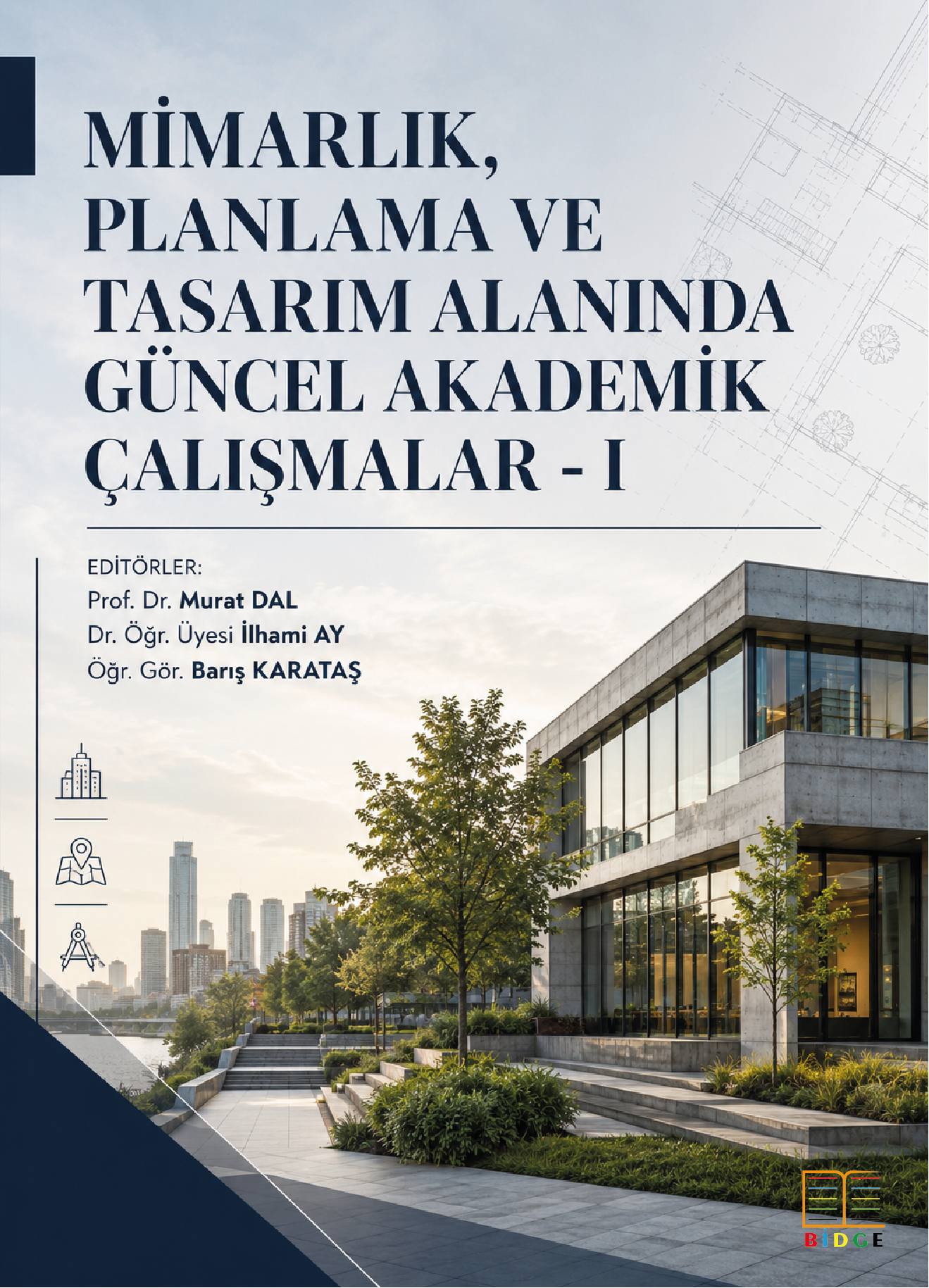 Mimarlık, Planlama ve Tasarım Alanında Güncel Akademik Çalışmalar - I