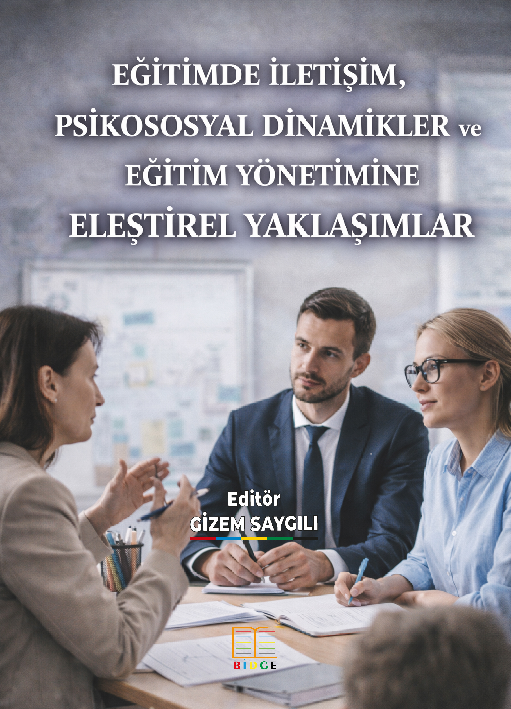 Eğitimde İletişim, Psikososyal Dinamikler ve Eğitim Yönetimine Eleştirel Yaklaşımlar