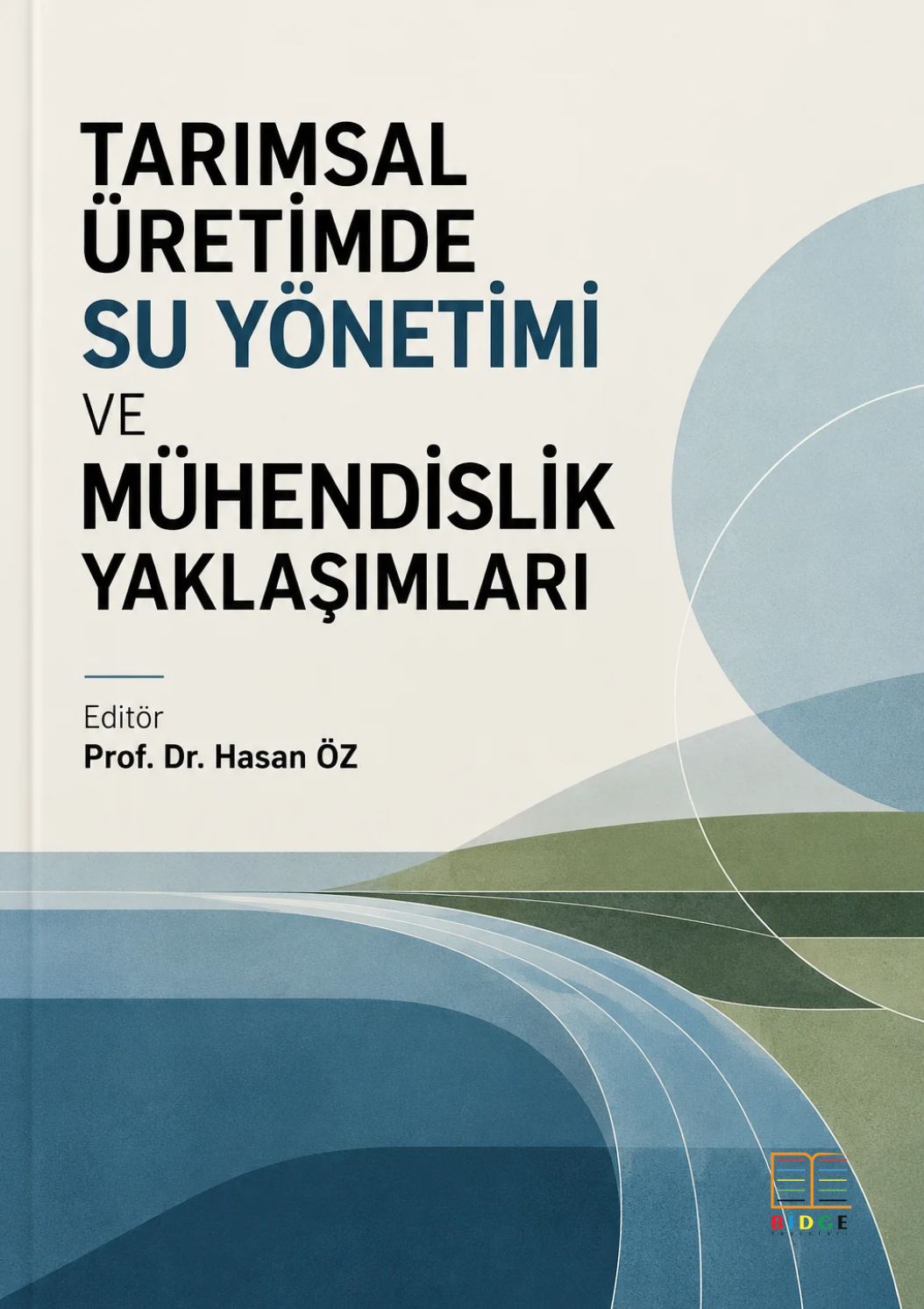Tarımsal Üretimde Su Yönetimi ve Mühendislik Yaklaşımları