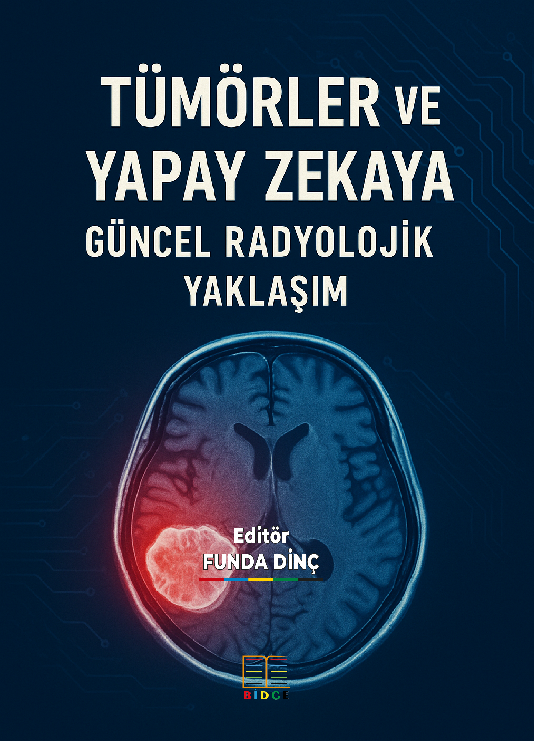 TÜMÖRLER VE YAPAY ZEKAYA GÜNCEL RADYOLOJİK YAKLAŞIM kapak görseli