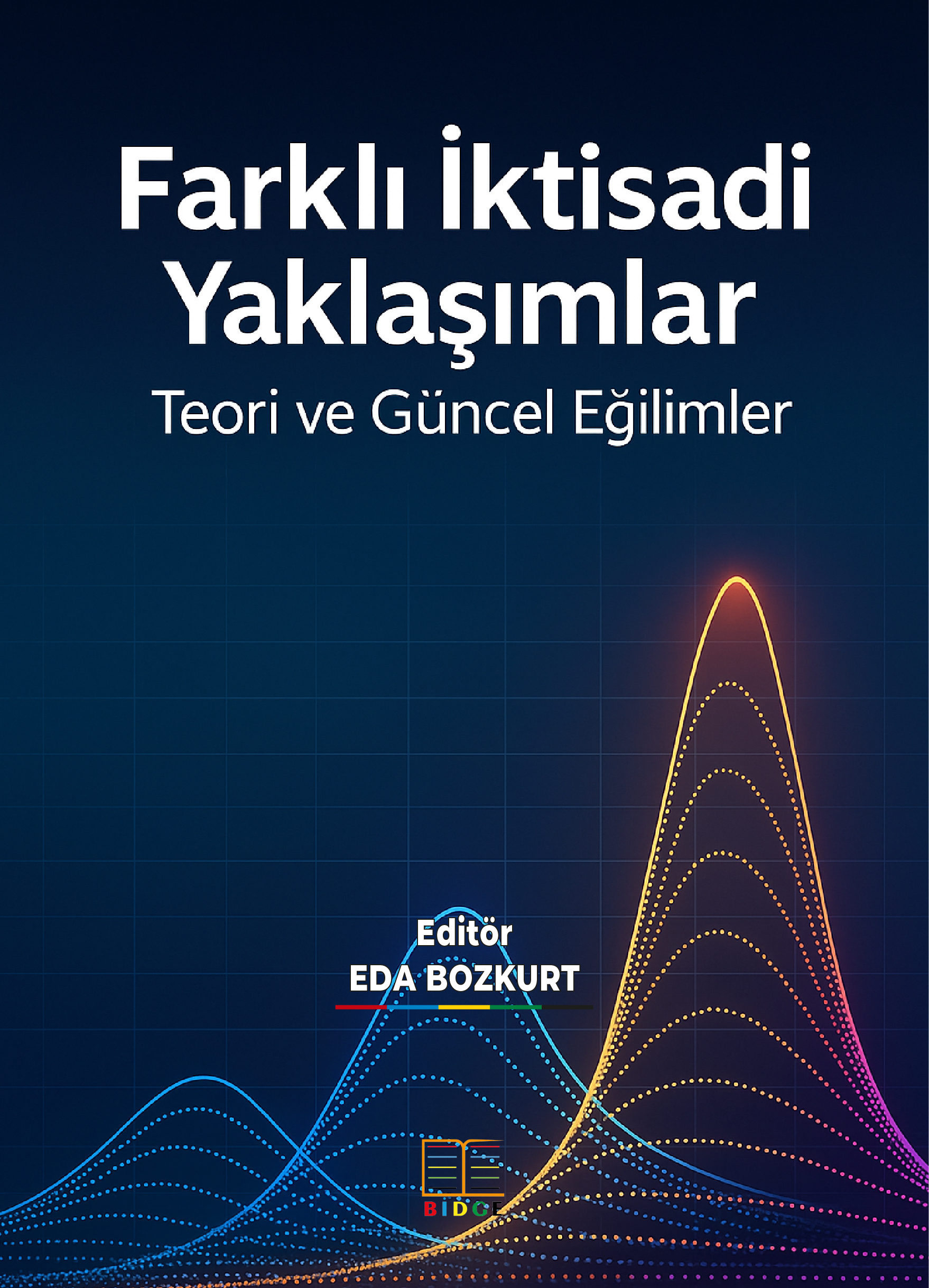 FARKLI İKTİSADİ YAKLAŞIMLAR: TEORİ VE GÜNCEL EĞİLİMLER kapak görseli