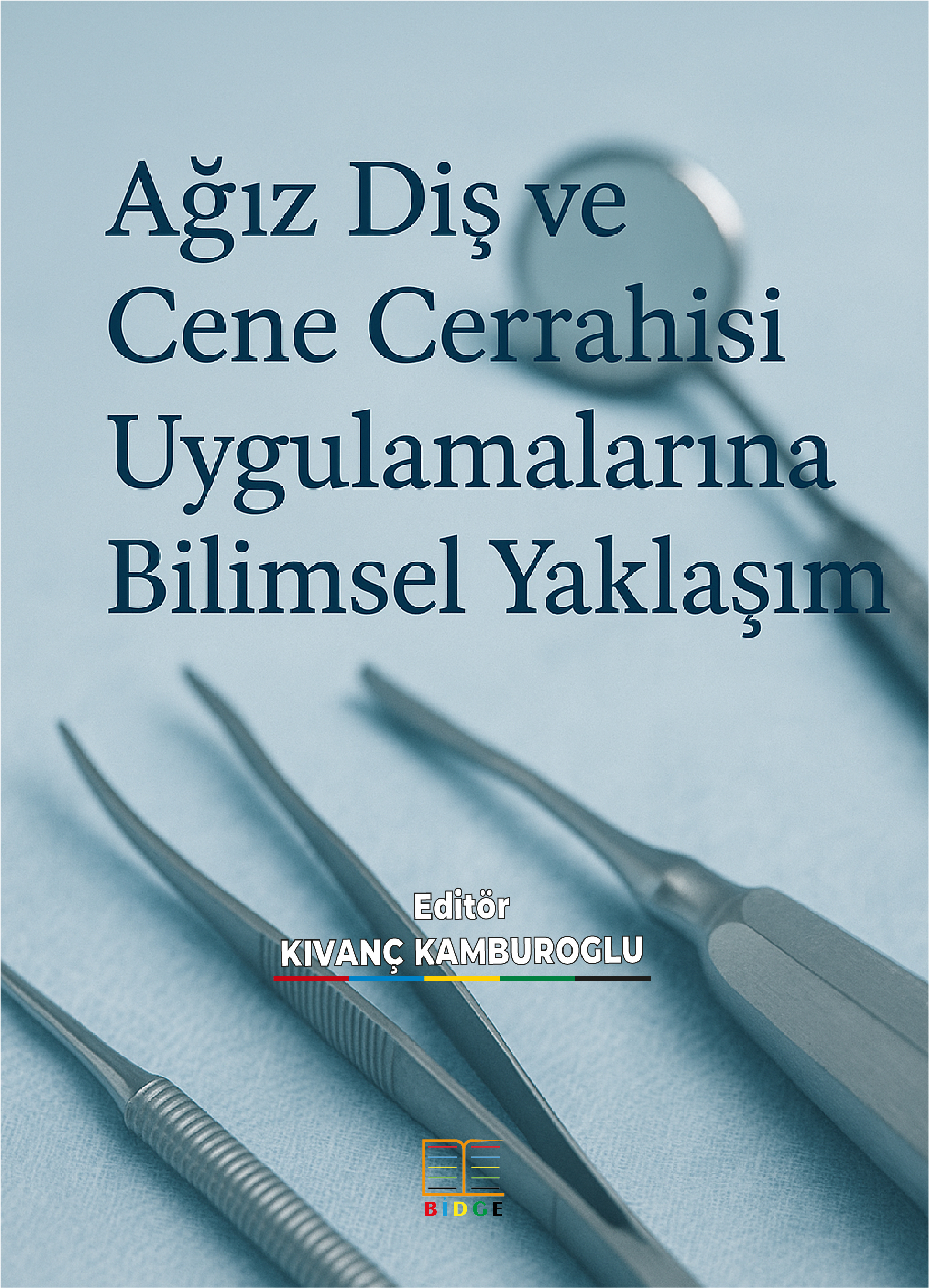 Ağız Diş ve Çene Cerrahisi Uygulamalarına Bilimsel Yaklaşım kapak görseli