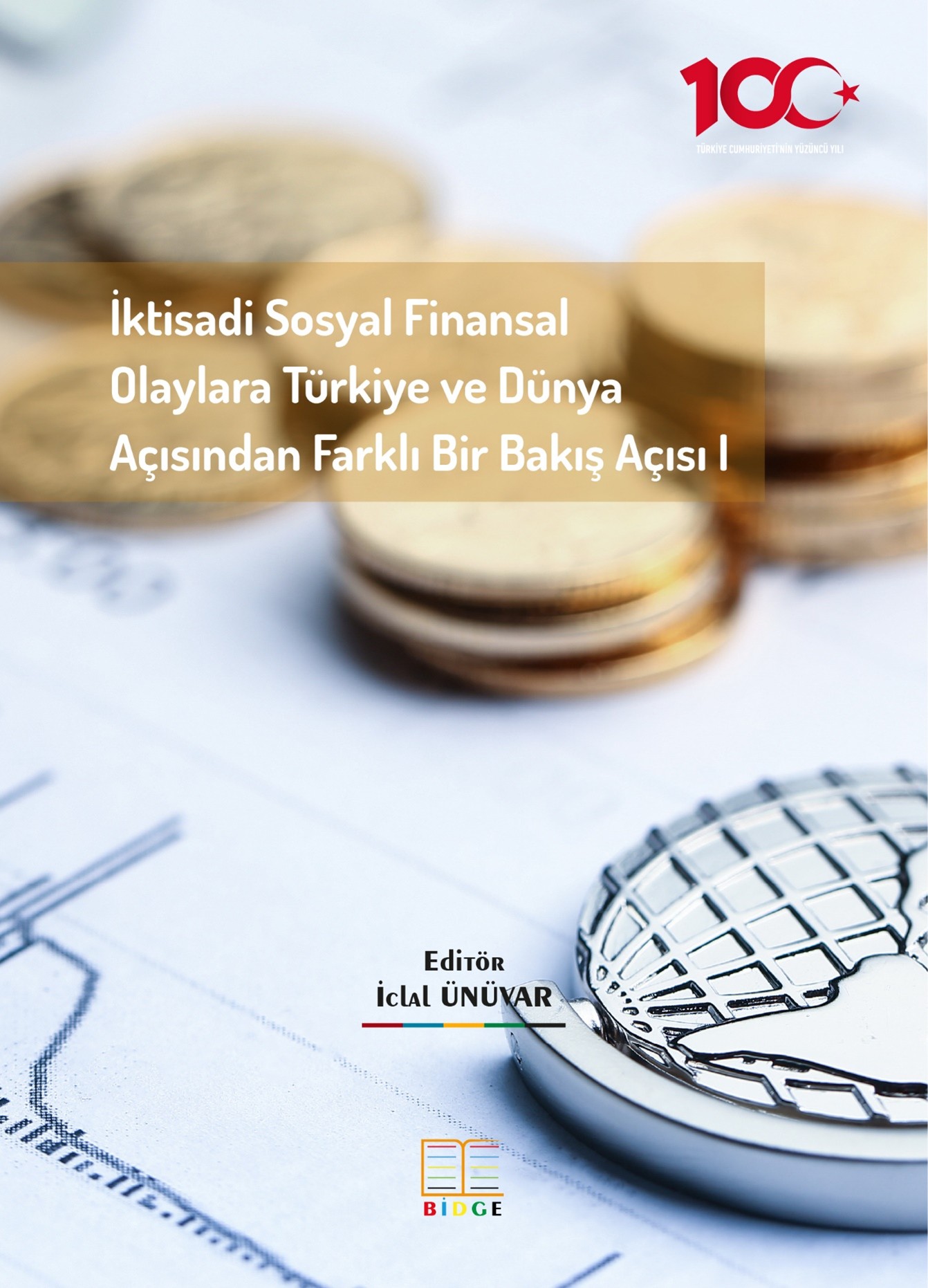 İktisadi Sosyal Finansal Olaylara Türkiye ve Dünya Açısından Farklı Bir Bakış Açısı I kapak görseli