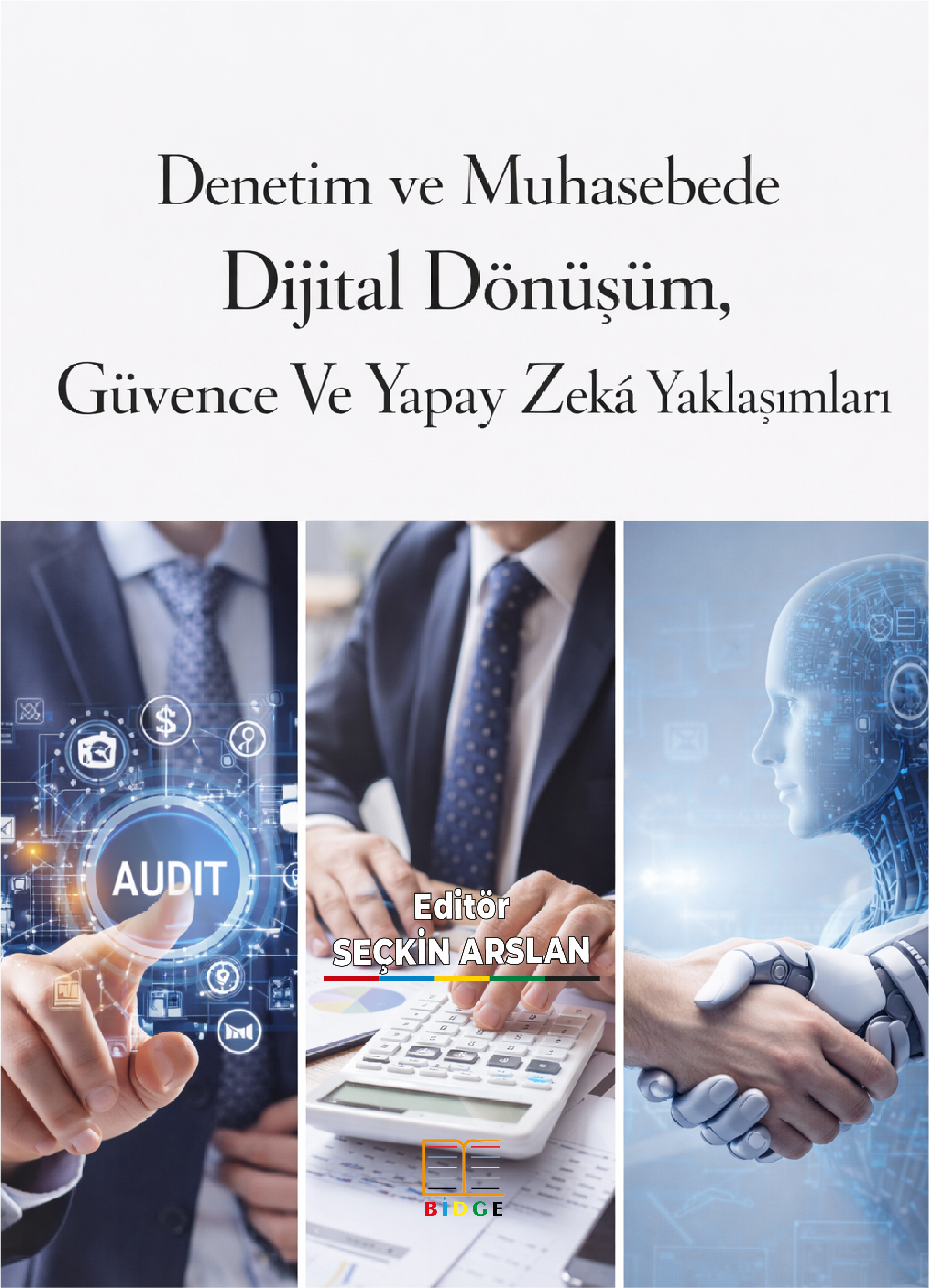 Denetim ve Muhasebede Dijital Dönüşüm, Güvence Ve Yapay Zekâ Yaklaşımları kapak görseli