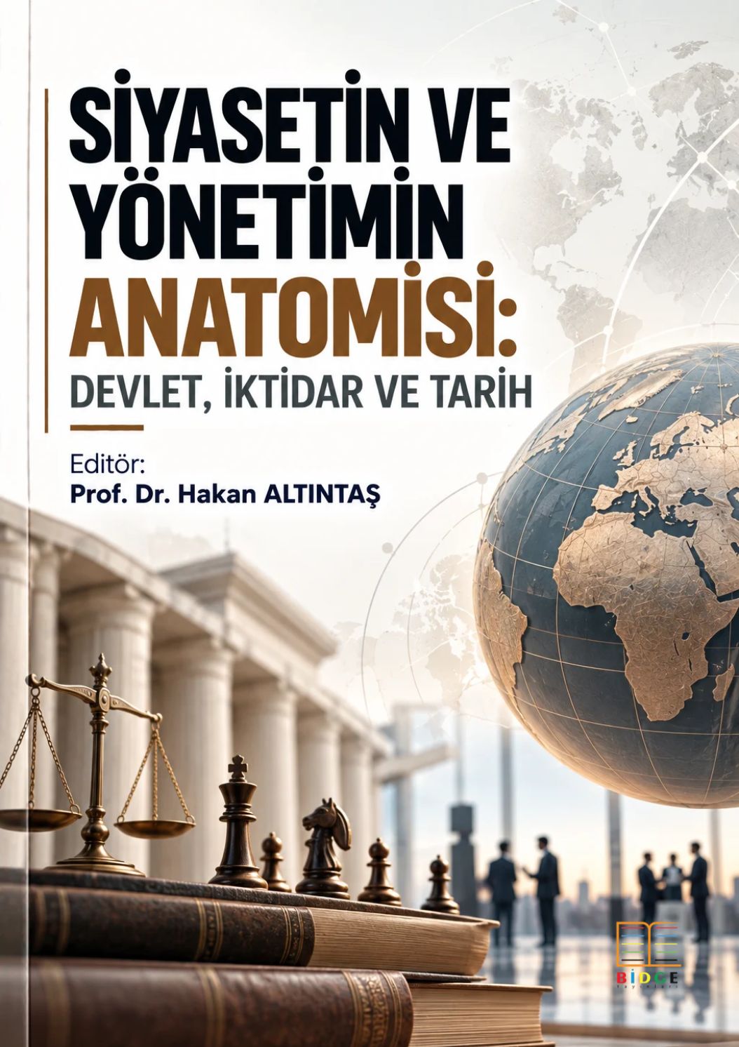 Siyasetin ve Yönetimin Anatomisi: Devlet, İktidar Ve Tarih