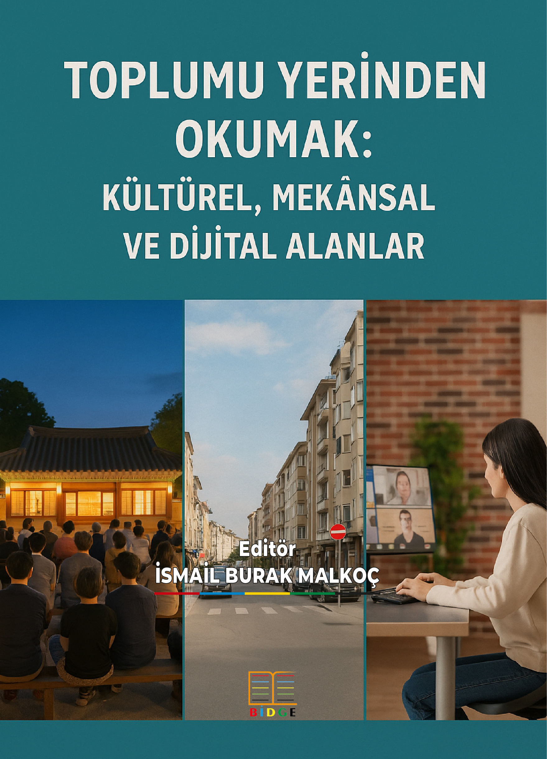 TOPLUMU YERİNDEN OKUMAK: KÜLTÜREL, MEKÂNSAL VE DİJİTAL ALANLAR kapak görseli