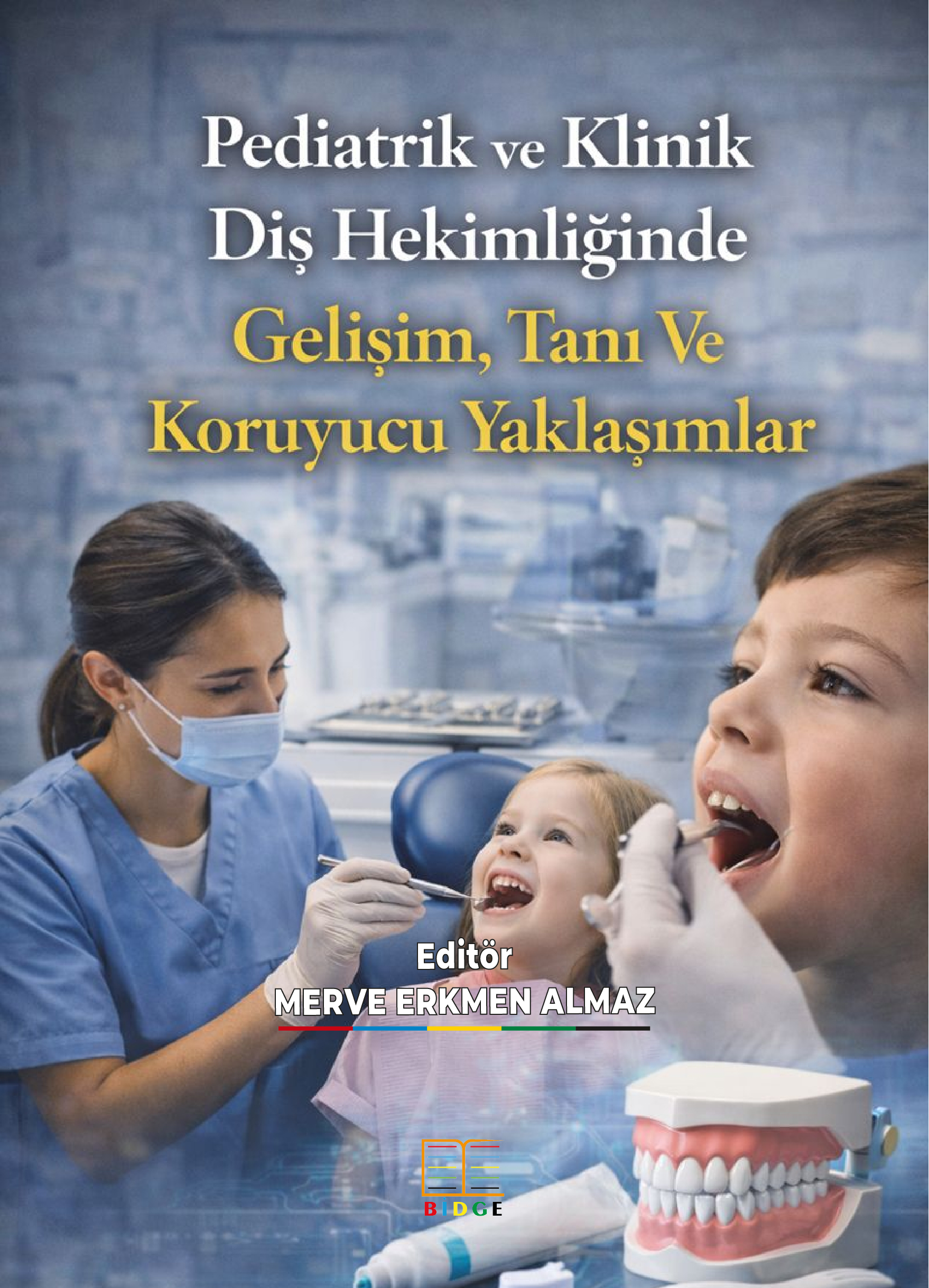 Pediatrik ve Klinik Diş Hekimliğinde Gelişim, Tanı Ve Koruyucu Yaklaşımlar