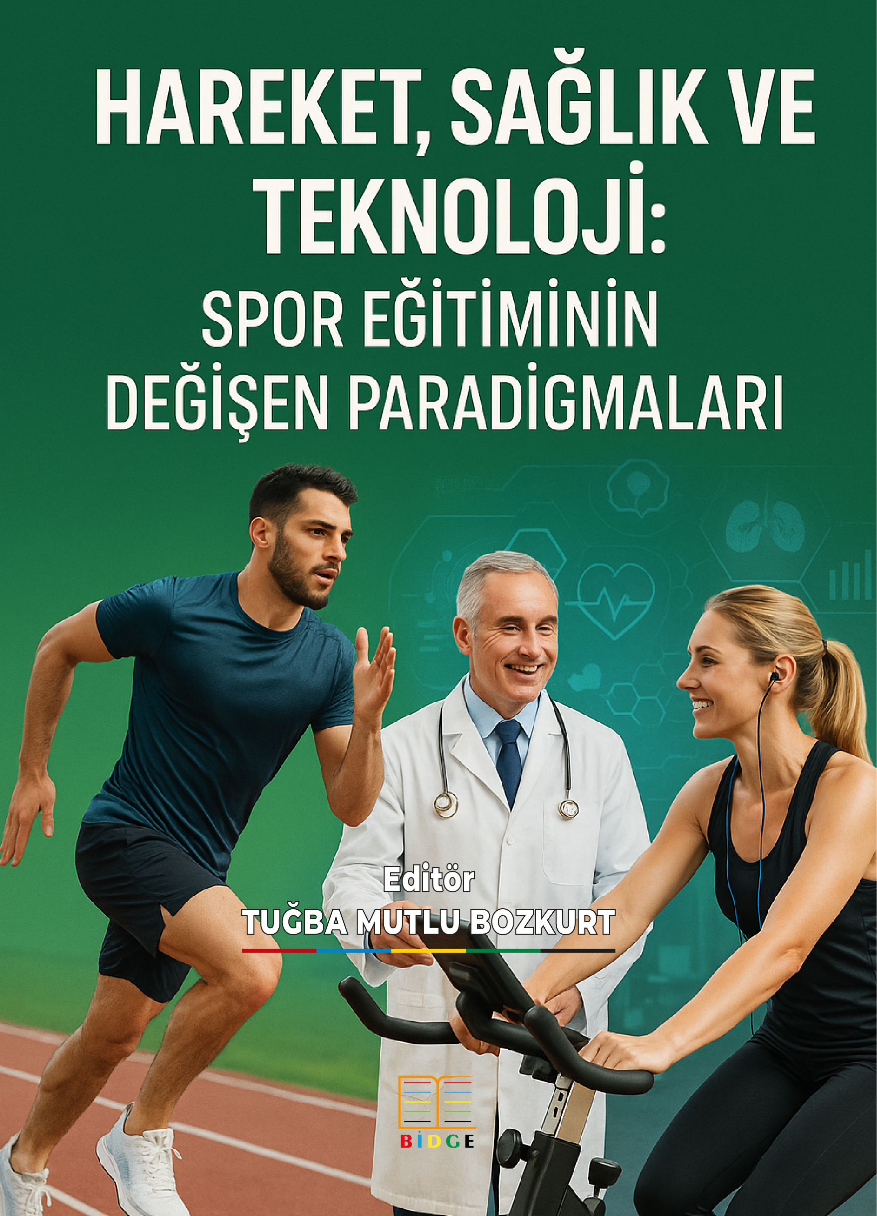 HAREKET, SAĞLIK VE TEKNOLOJİ: SPOR EĞİTİMİNİN DEĞİŞEN PARADİGMALARI kapak görseli