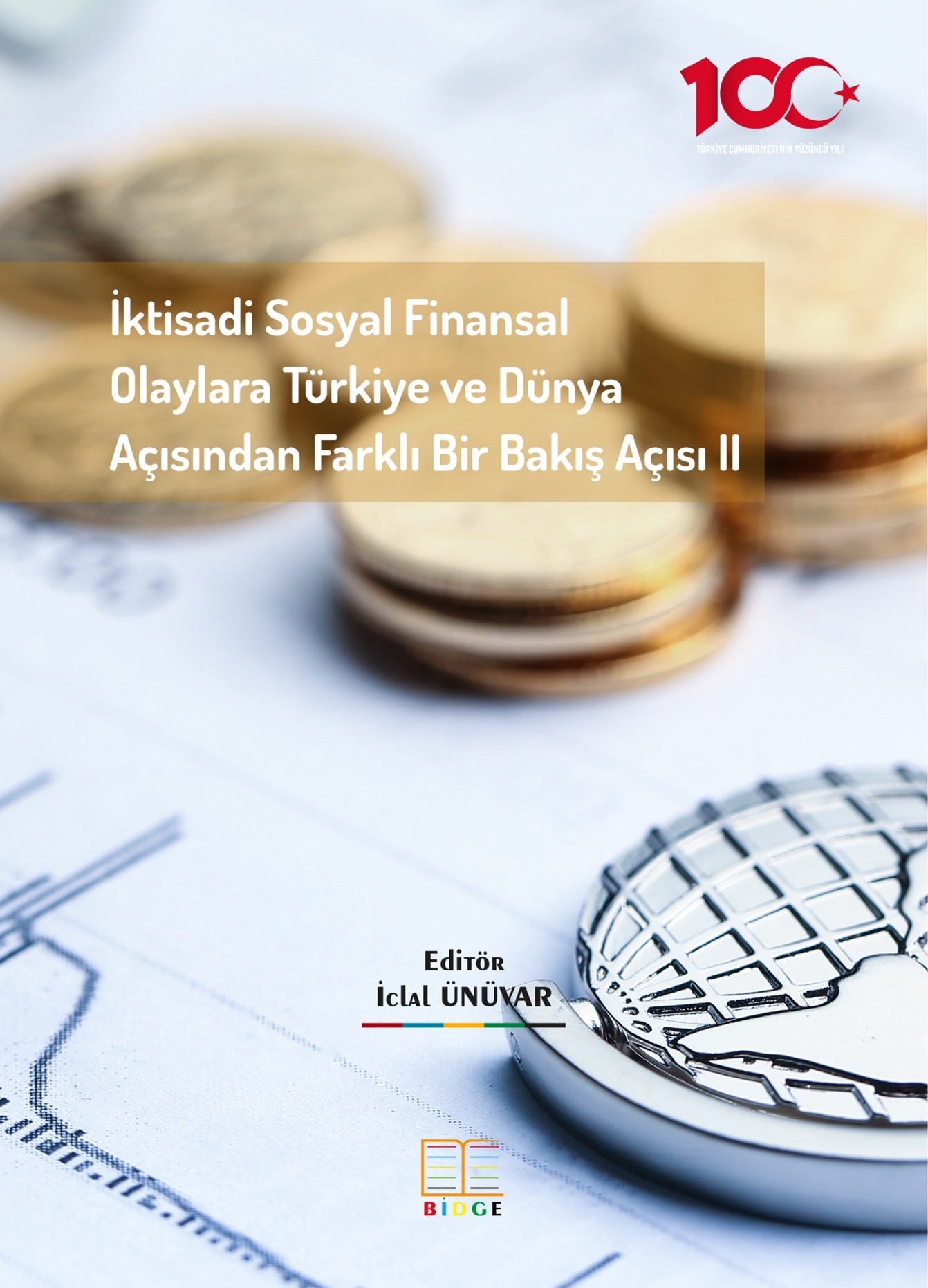İktisadi Sosyal Finansal Olaylara Türkiye ve Dünya Açısından Farklı Bir Bakış Açısı II kapak görseli