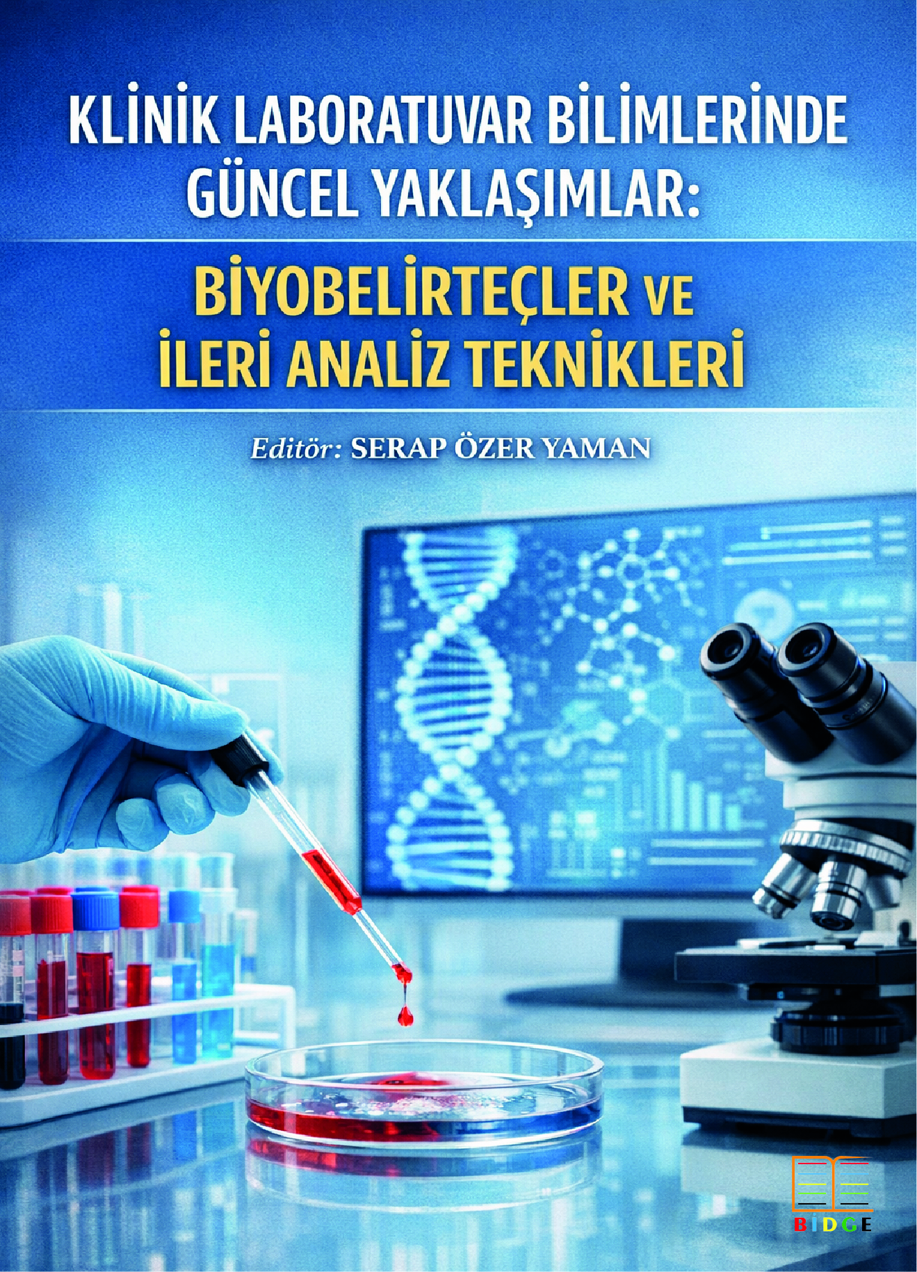 Klinik Laboratuvar Bilimlerinde güncel Yaklaşımlar: Biyobelirteçler ve İleri Analiz Teknikleri kapak görseli