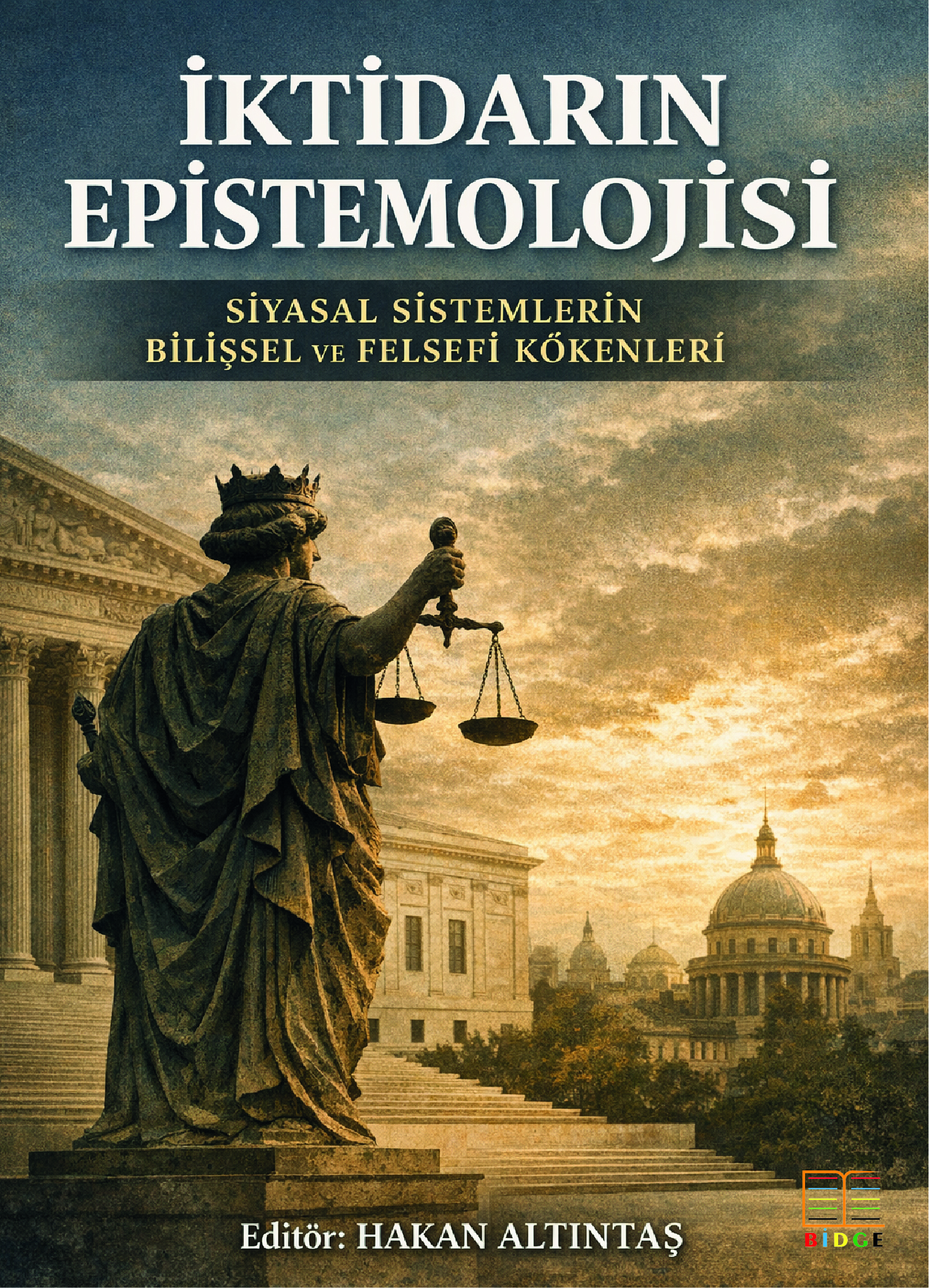 İktidarın epistemolojisi: Siyasal sistemlerin bilişsel ve felsefi kökenleri kapak görseli