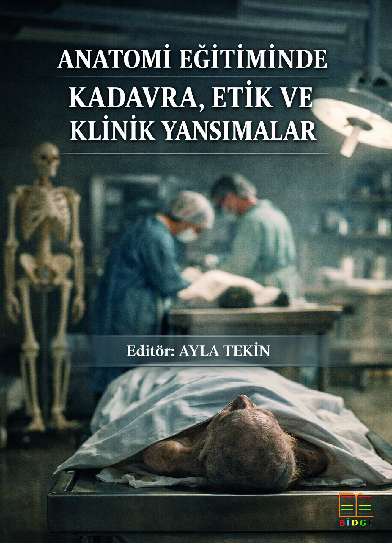 Anatomi Eğitiminde Kadavra, Etik ve Klinik Yansımalar kapak görseli