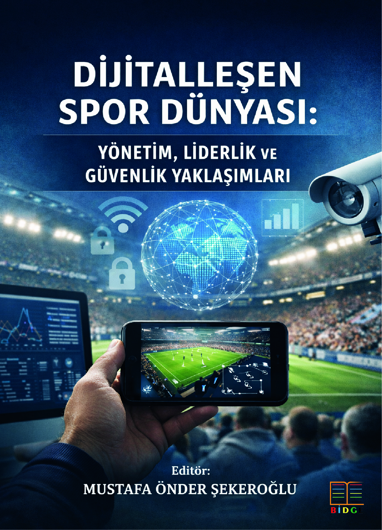 Dijitalleşen Spor Dünyası: Yönetim, Liderlik ve Güvenlik Yaklaşımları kapak görseli