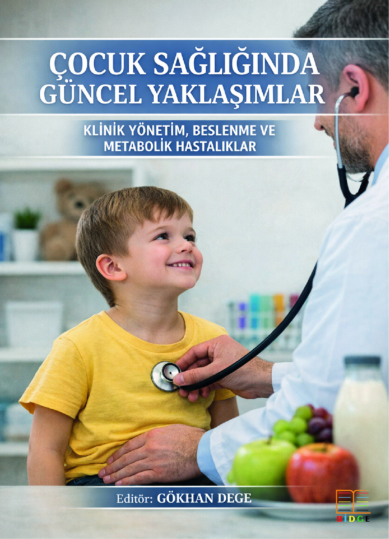 Çocuk Sağlığında Güncel Yaklaşımlar: Klinik Yönetim, Beslenme ve Metabolik Hastalıklar kapak görseli