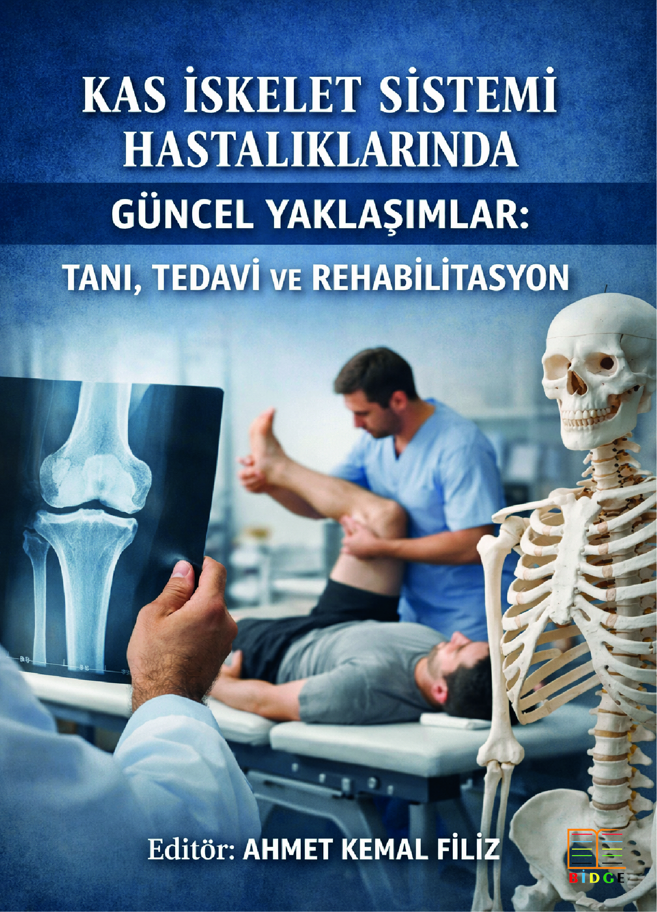 Kas İskelet Sistemi Hastalıklarında Güncel Yaklaşımlar: Tanı, Tedavi ve Rehabilitasyon kapak görseli