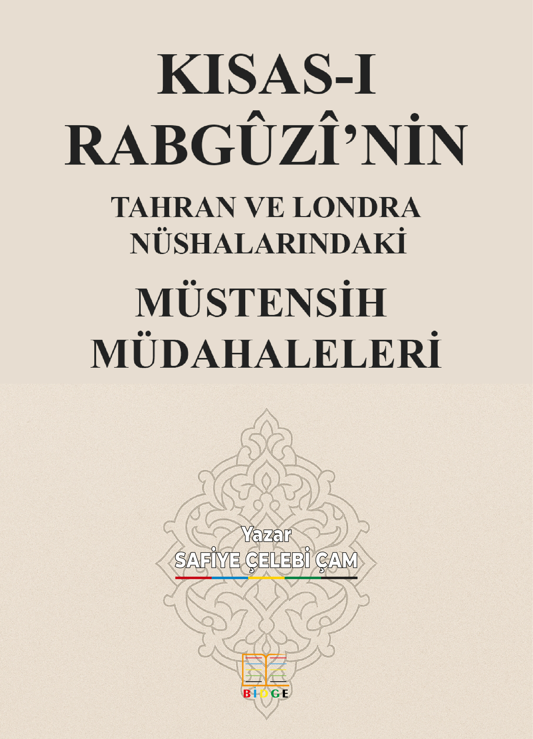 KISAS-I RABGÛZÎ’NİN TAHRAN VE LONDRA NÜSHALARINDAKİ MÜSTENSİH MÜDAHALELERİ kapak görseli
