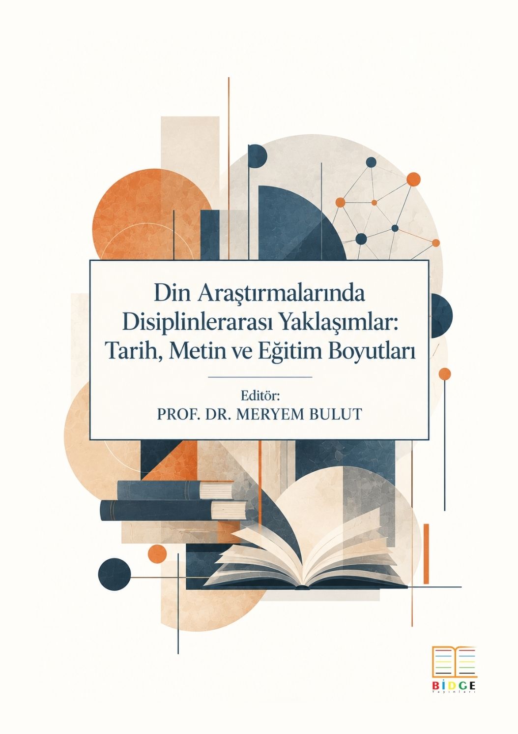 Din Araştırmalarında Disiplinlerarası Yaklaşımlar: Tarih, Metin ve Eğitim Boyutları kapak görseli