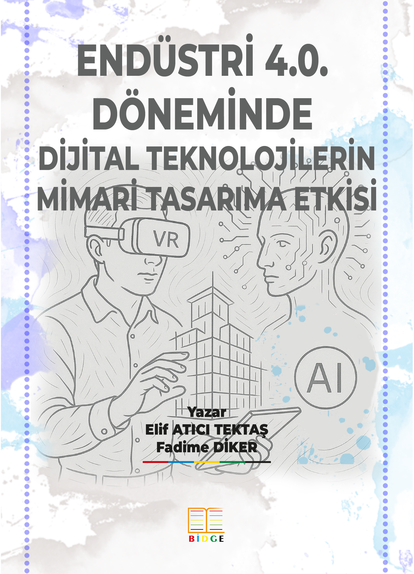 Endüstri 4.0. Döneminde Dijital Teknolojilerin Mimari Tasarıma Etkisi