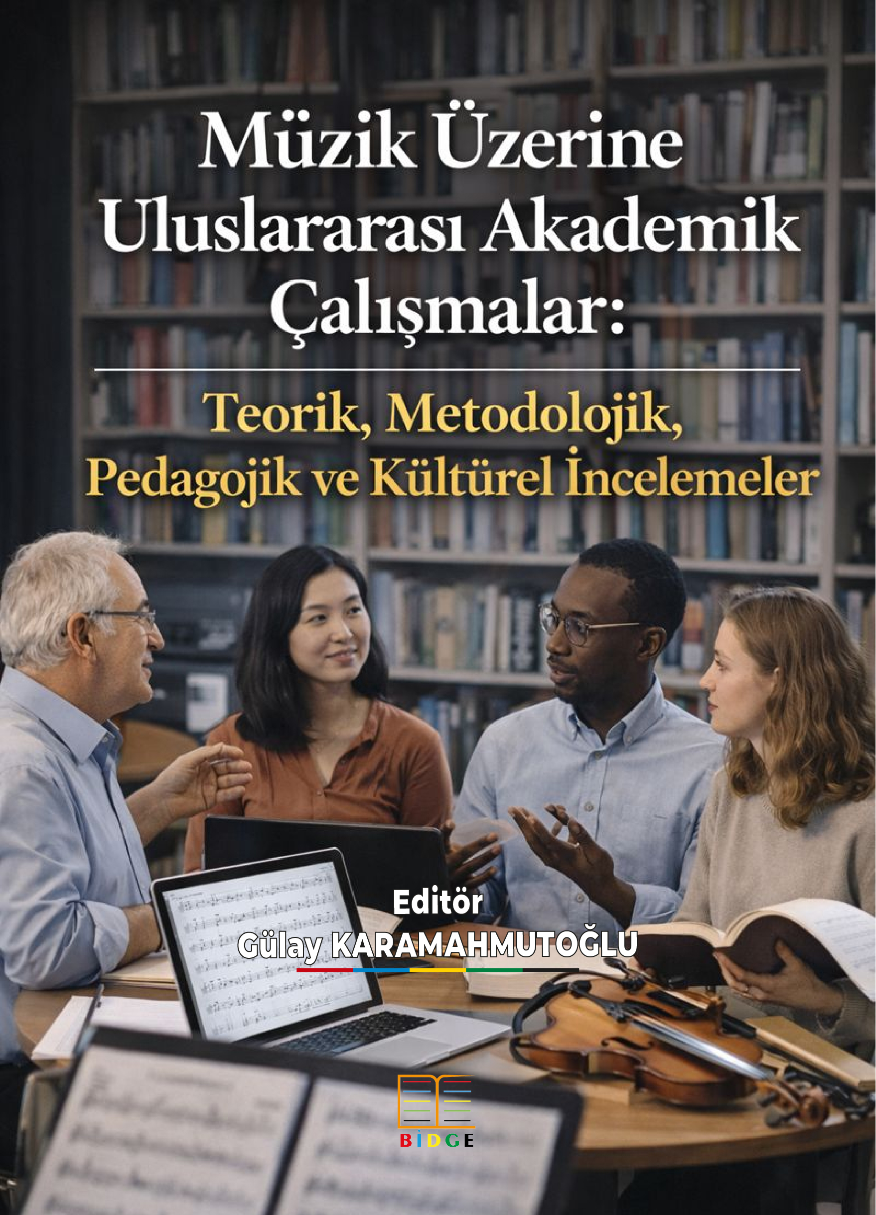 Müzik Üzerine Uluslararası Akademik Çalışmalar: Teorik, Metodolojik, Pedagojik ve Kültürel İncelemeler