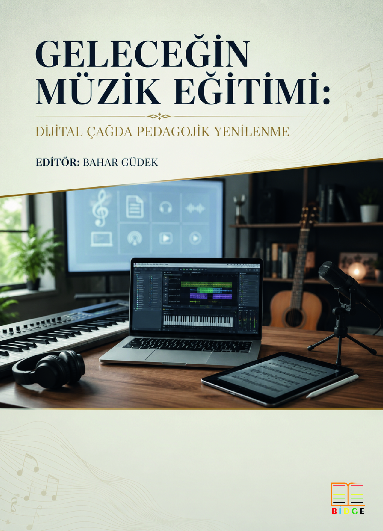 Geleceğin Müzik Eğitimi: Dijital Çağda Pedagojik Yenilenme kapak görseli