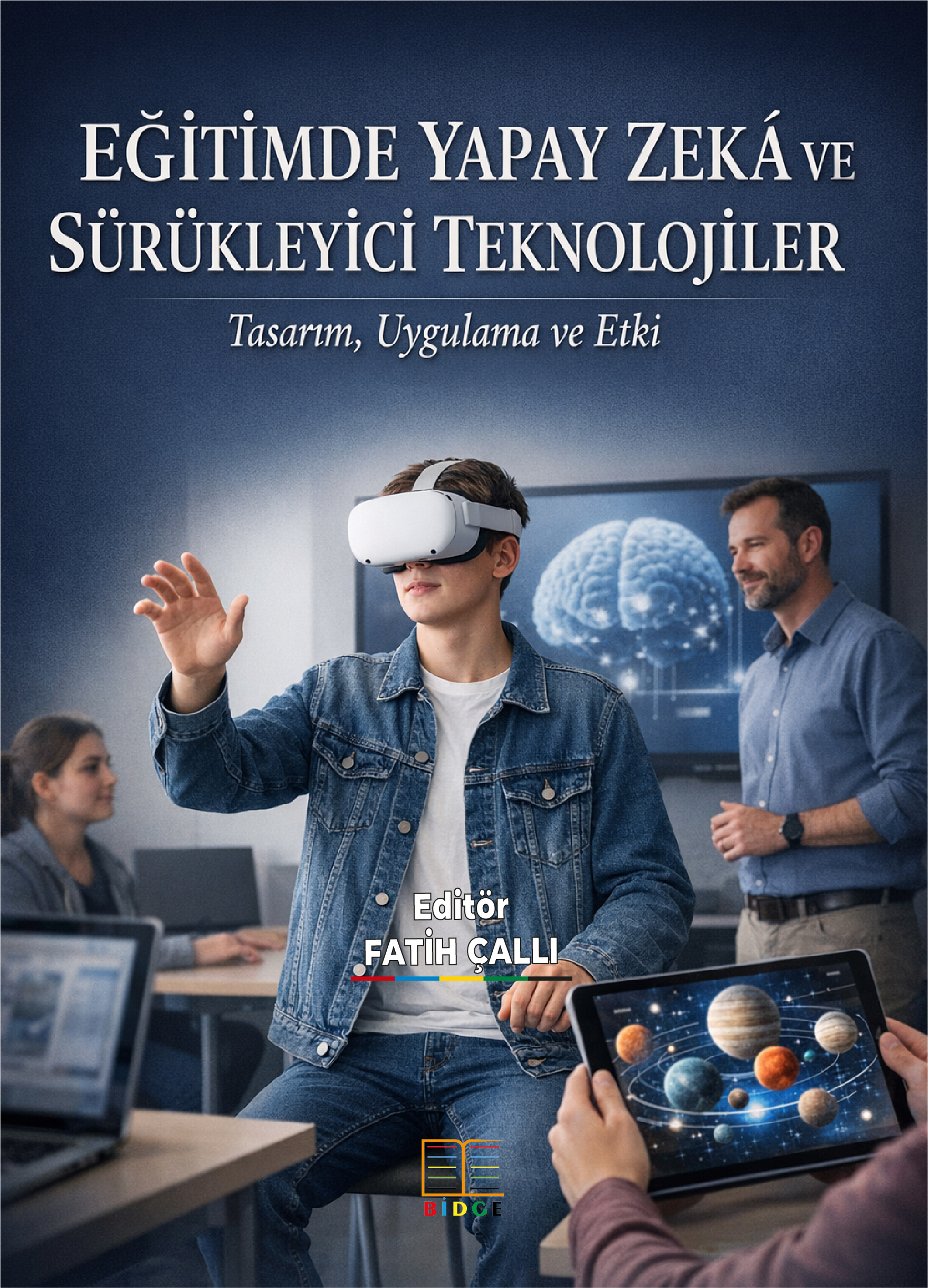 Eğitimde Yapay Zekâ ve Sürükleyici Teknolojiler: Tasarım, Uygulama Ve Etki kapak görseli