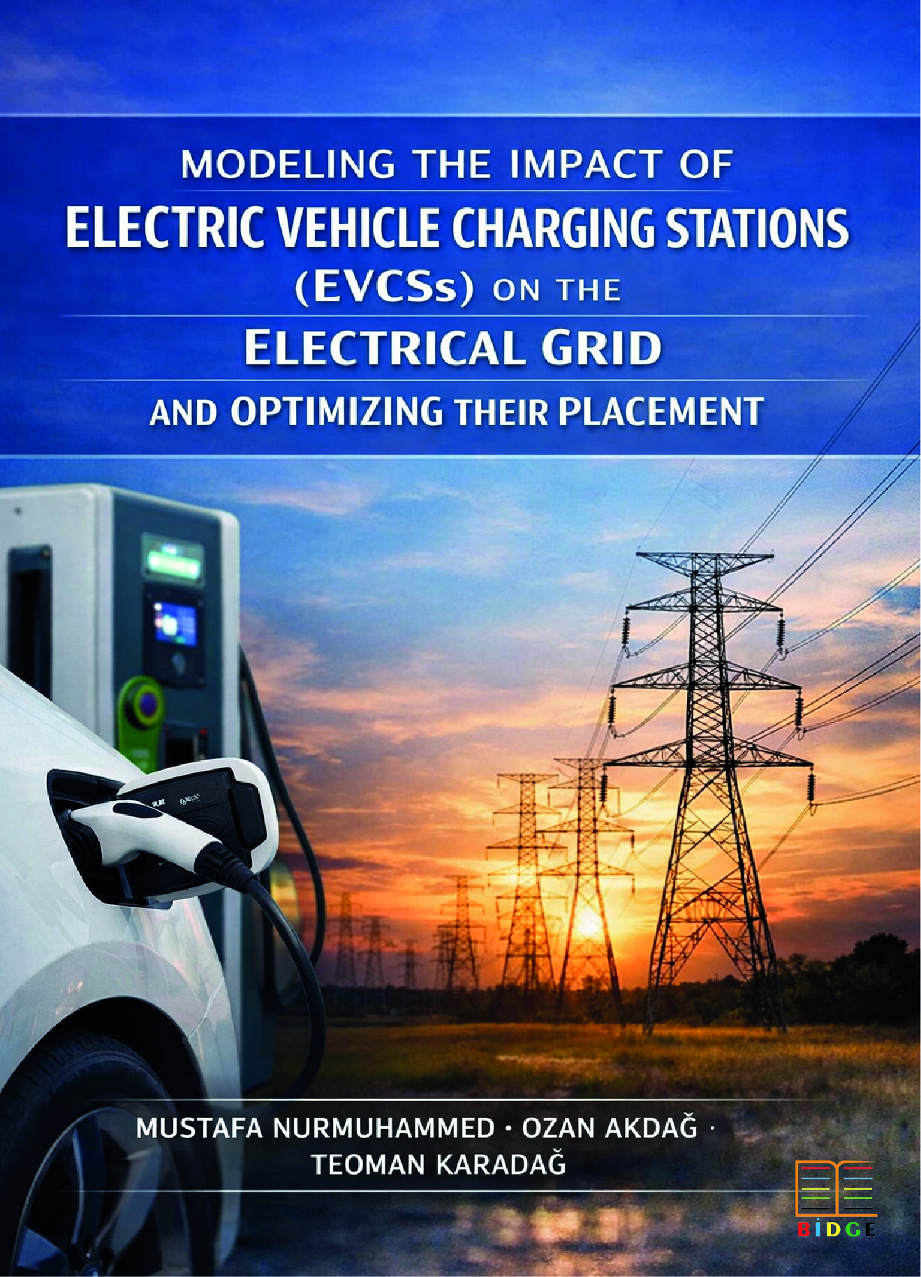Modeling the Impact of Electric Vehicle Charging Stations (EVCSs) on the Electrical Grid and Optimizing Their Placement kapak görseli